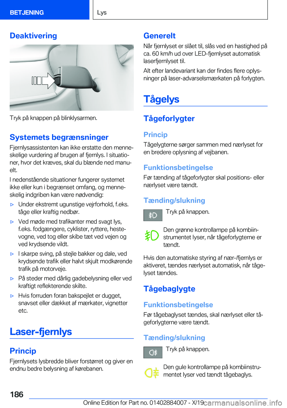 BMW X7 2020  InstruktionsbØger (in Danish) �D�e�a�k�t�i�v�e�r�i�n�g
�T�r�y�k��p�å��k�n�a�p�p�e�n��p�å��b�l�i�n�k�l�y�s�a�r�m�e�n�.�S�y�s�t�e�m�e�t�s��b�e�g�r�æ�n�s�n�i�n�g�e�r
�F�j�e�r�n�l�y�s�a�s�s�i�s�t�e�n�t�e�n��k�a�n��i�k�k�e��