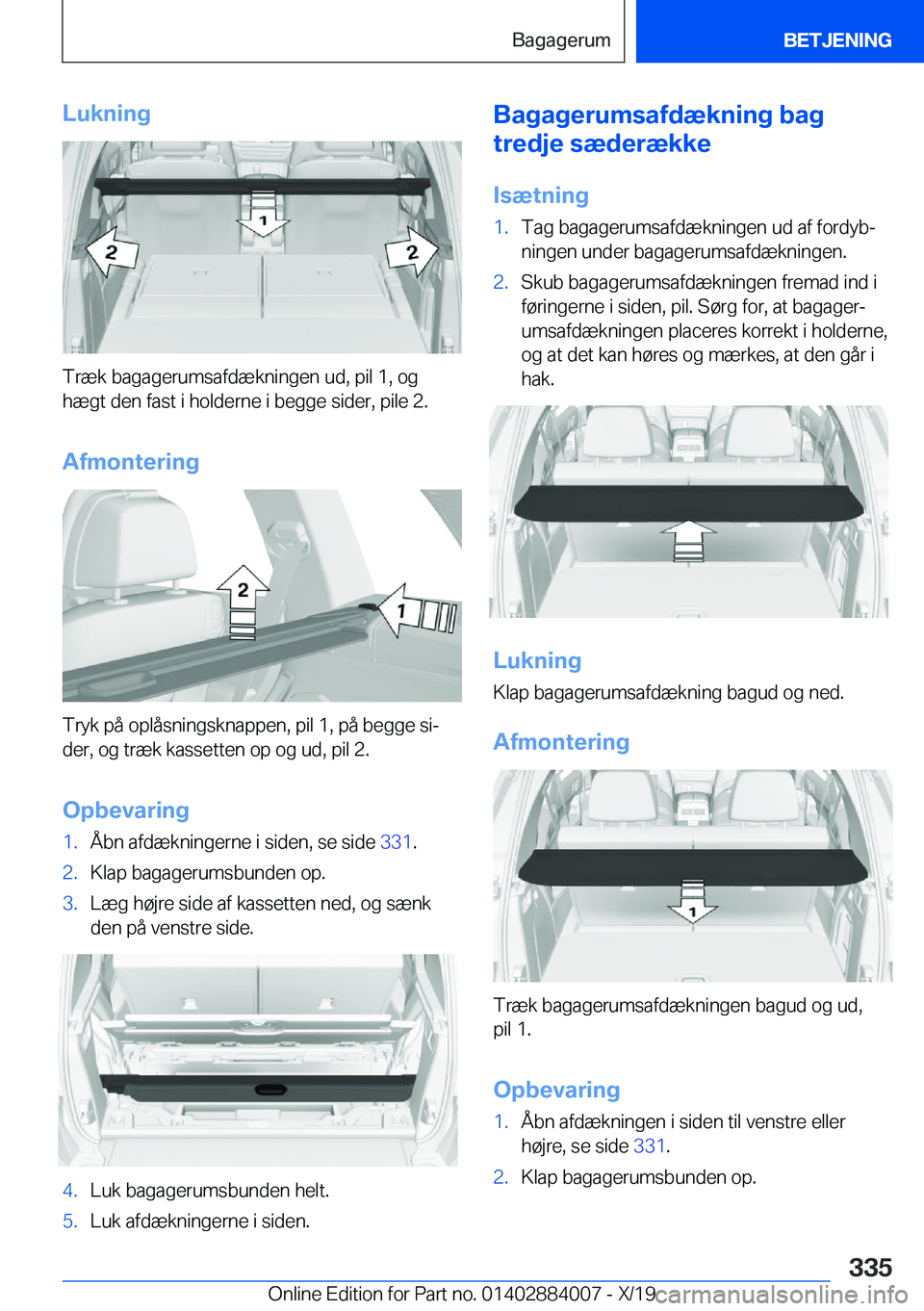 BMW X7 2020  InstruktionsbØger (in Danish) �L�u�k�n�i�n�g
�T�r�æ�k��b�a�g�a�g�e�r�u�m�s�a�f�d�æ�k�n�i�n�g�e�n��u�d�,��p�i�l��1�,��o�g�h�æ�g�t��d�e�n��f�a�s�t��i��h�o�l�d�e�r�n�e��i��b�e�g�g�e��s�i�d�e�r�,��p�i�l�e��2�.
�A�f�m�