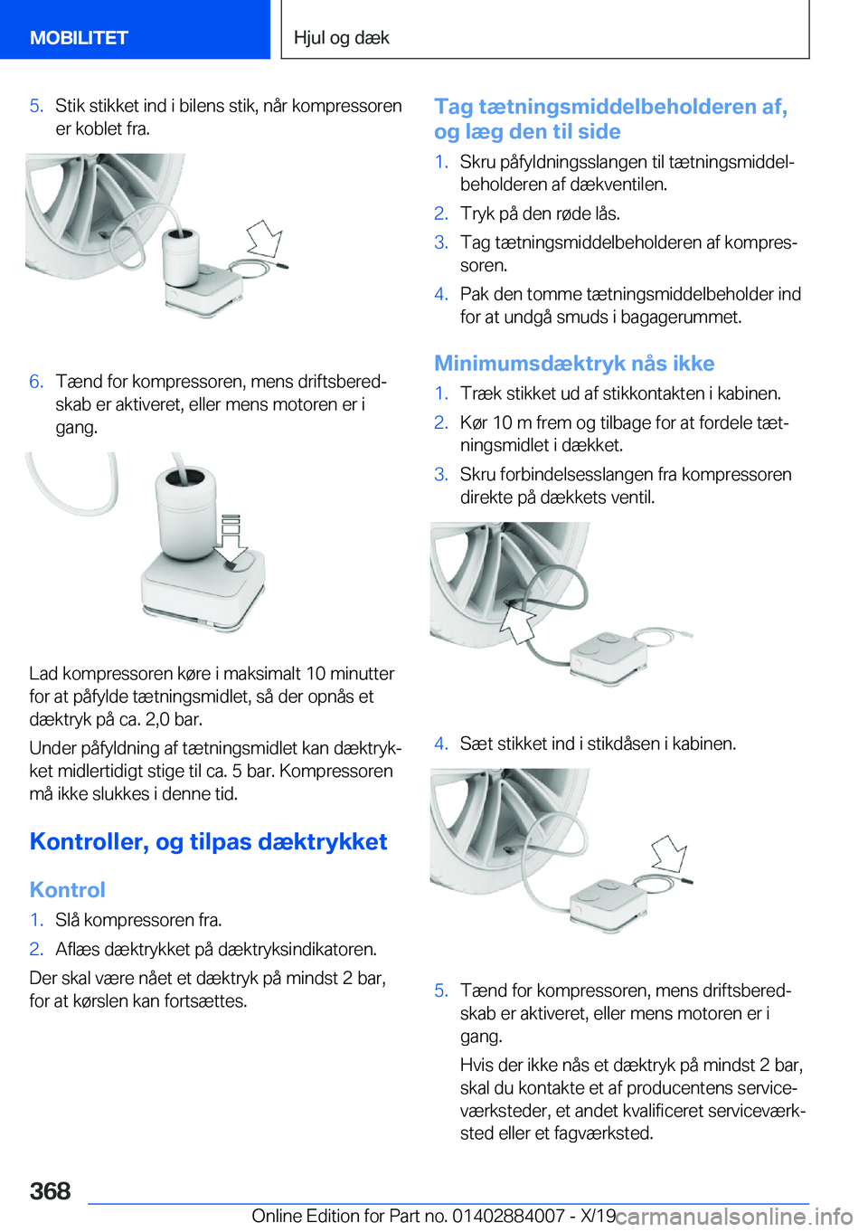BMW X7 2020  InstruktionsbØger (in Danish) �5�.�S�t�i�k��s�t�i�k�k�e�t��i�n�d��i��b�i�l�e�n�s��s�t�i�k�,��n�å�r��k�o�m�p�r�e�s�s�o�r�e�n�e�r��k�o�b�l�e�t��f�r�a�.�6�.�T�æ�n�d��f�o�r��k�o�m�p�r�e�s�s�o�r�e�n�,��m�e�n�s��d�r�i�f�t