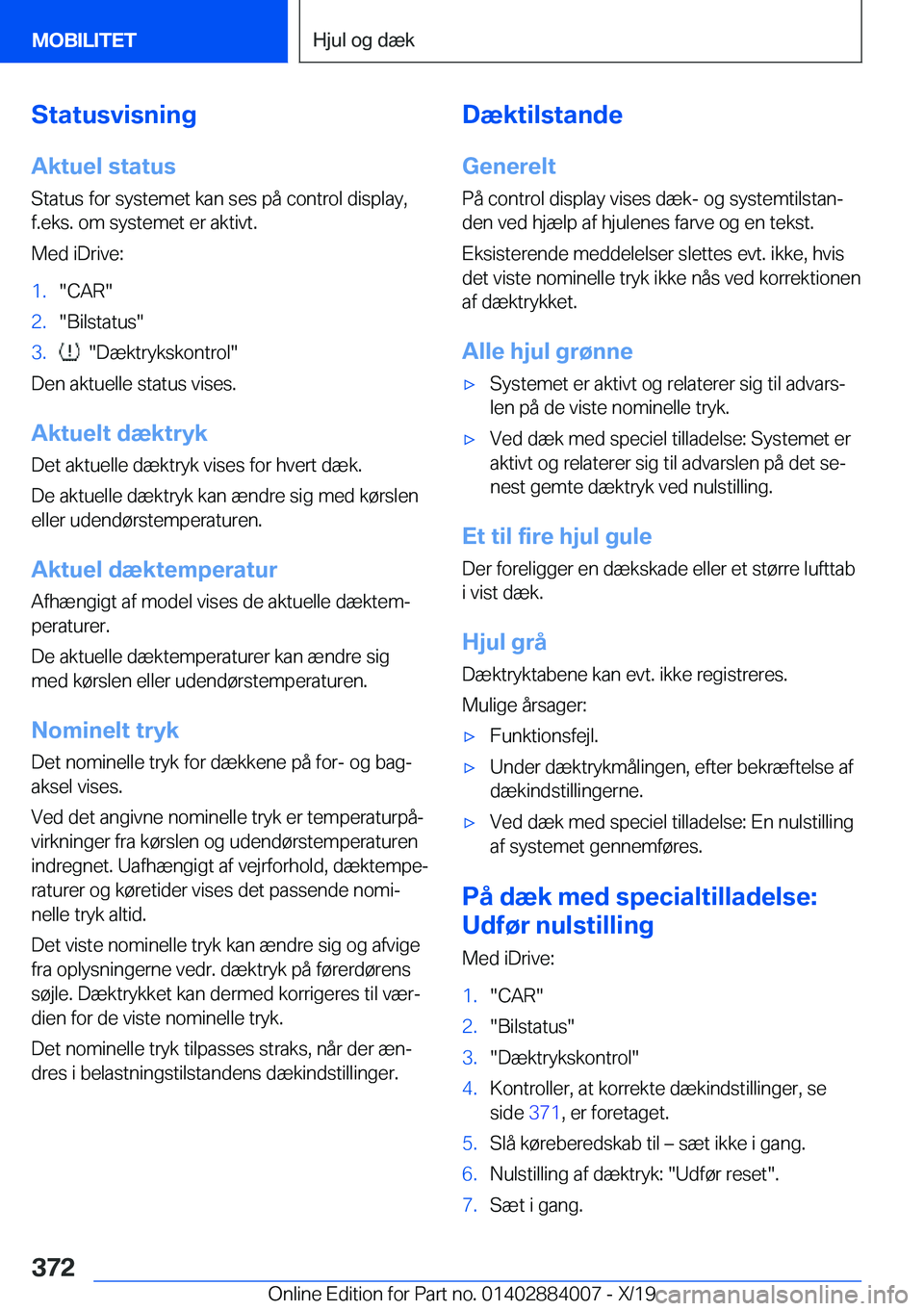 BMW X7 2020  InstruktionsbØger (in Danish) �S�t�a�t�u�s�v�i�s�n�i�n�g�A�k�t�u�e�l��s�t�a�t�u�s
�S�t�a�t�u�s��f�o�r��s�y�s�t�e�m�e�t��k�a�n��s�e�s��p�å��c�o�n�t�r�o�l��d�i�s�p�l�a�y�, �f�.�e�k�s�.��o�m��s�y�s�t�e�m�e�t��e�r��a�k�t�