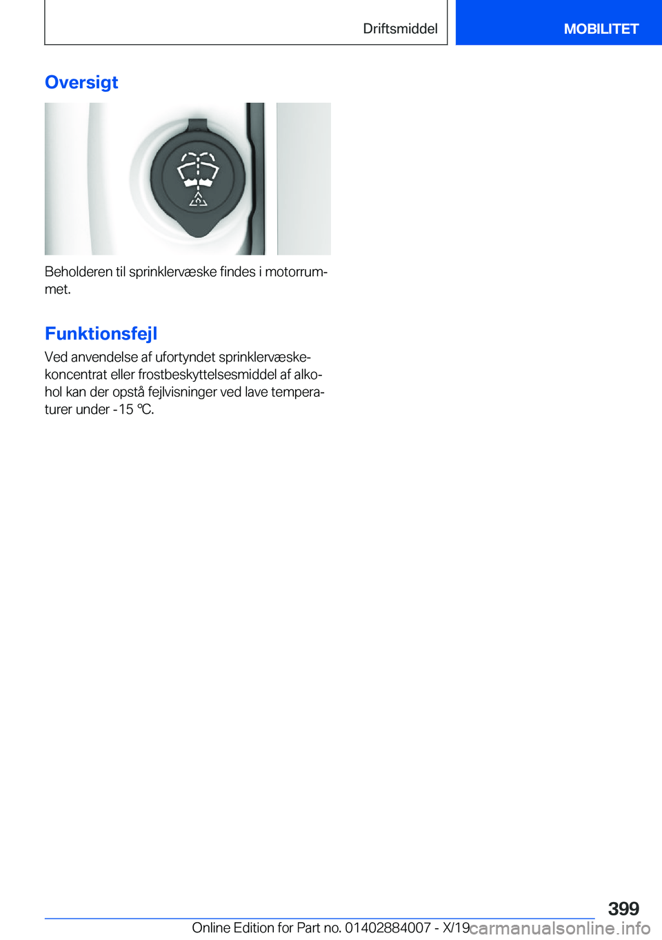 BMW X7 2020  InstruktionsbØger (in Danish) �O�v�e�r�s�i�g�t
�B�e�h�o�l�d�e�r�e�n��t�i�l��s�p�r�i�n�k�l�e�r�v�æ�s�k�e��f�i�n�d�e�s��i��m�o�t�o�r�r�u�mj�m�e�t�.
�F�u�n�k�t�i�o�n�s�f�e�j�l
�V�e�d��a�n�v�e�n�d�e�l�s�e��a�f��u�f�o�r�t�y�n