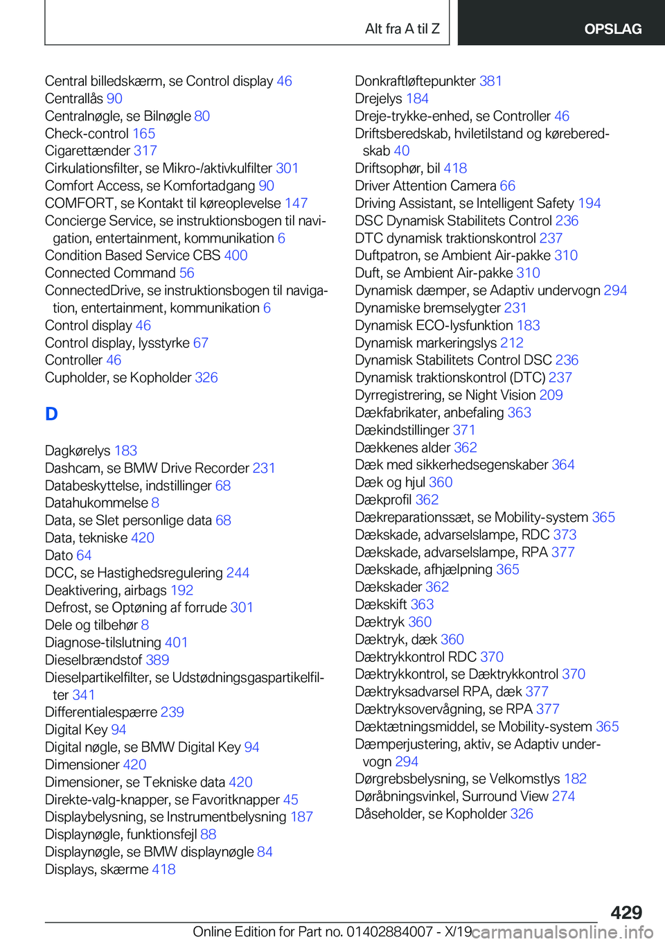 BMW X7 2020  InstruktionsbØger (in Danish) �C�e�n�t�r�a�l��b�i�l�l�e�d�s�k�æ�r�m�,��s�e��C�o�n�t�r�o�l��d�i�s�p�l�a�y��4�6�
�C�e�n�t�r�a�l�l�å�s� �9�0�
�C�e�n�t�r�a�l�n�