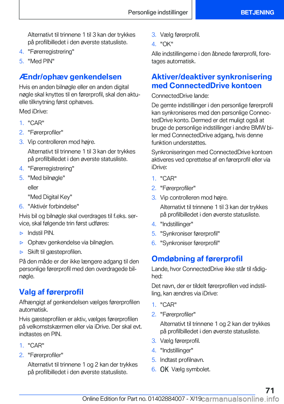 BMW X7 2020  InstruktionsbØger (in Danish) �A�l�t�e�r�n�a�t�i�v�t��t�i�l��t�r�i�n�n�e�n�e��1��t�i�l��3��k�a�n��d�e�r��t�r�y�k�k�e�s
�p�å��p�r�o�f�i�l�b�i�l�l�e�d�e�t��i��d�e�n��