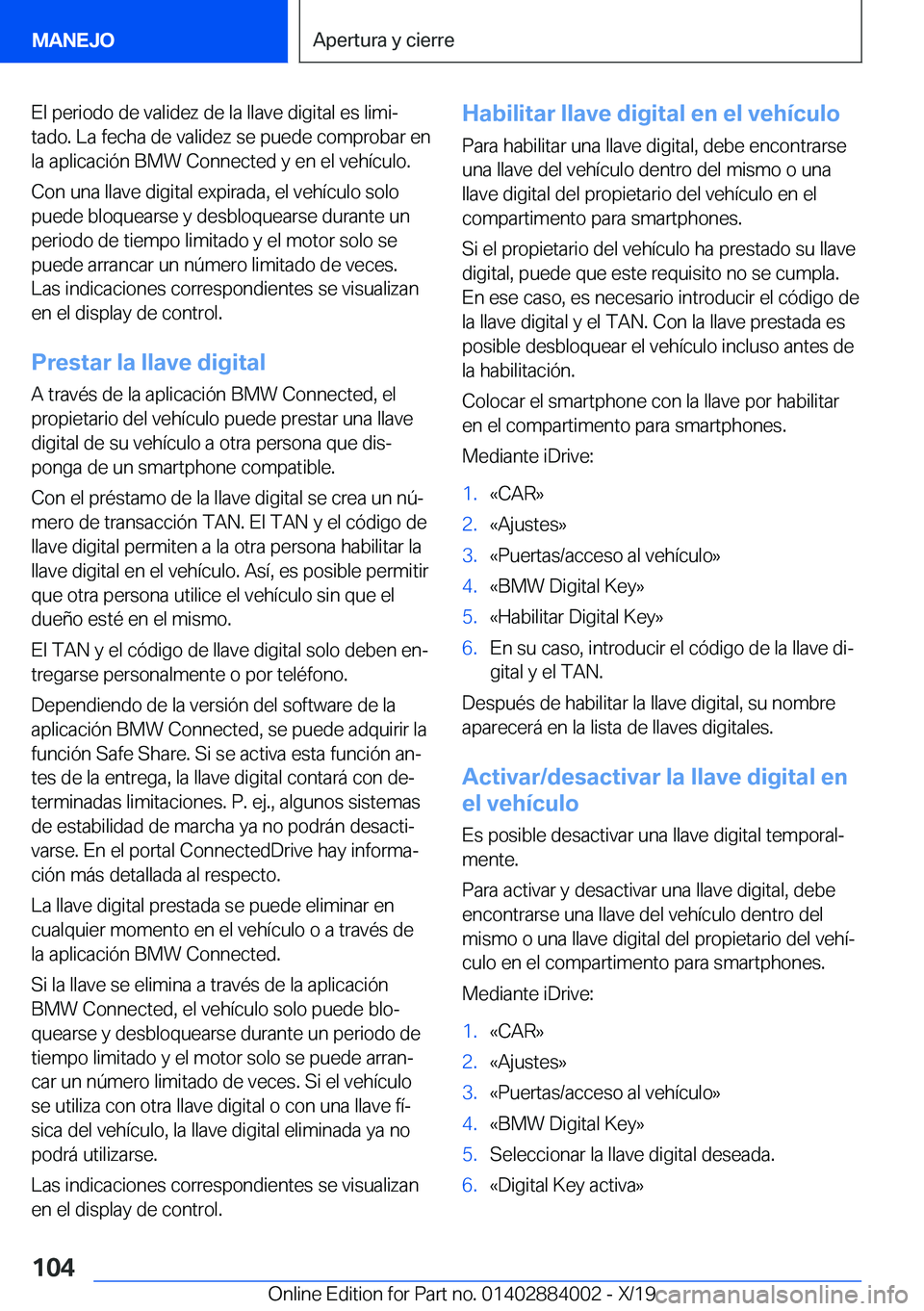 BMW X7 2020  Manuales de Empleo (in Spanish) �E�l��p�e�r�i�o�d�o��d�e��v�a�l�i�d�e�z��d�e��l�a��l�l�a�v�e��d�i�g�i�t�a�l��e�s��l�i�m�iª�t�a�d�o�.��L�a��f�e�c�h�a��d�e��v�a�l�i�d�e�z��s�e��p�u�e�d�e��c�o�m�p�r�o�b�a�r��e�n
�l�a