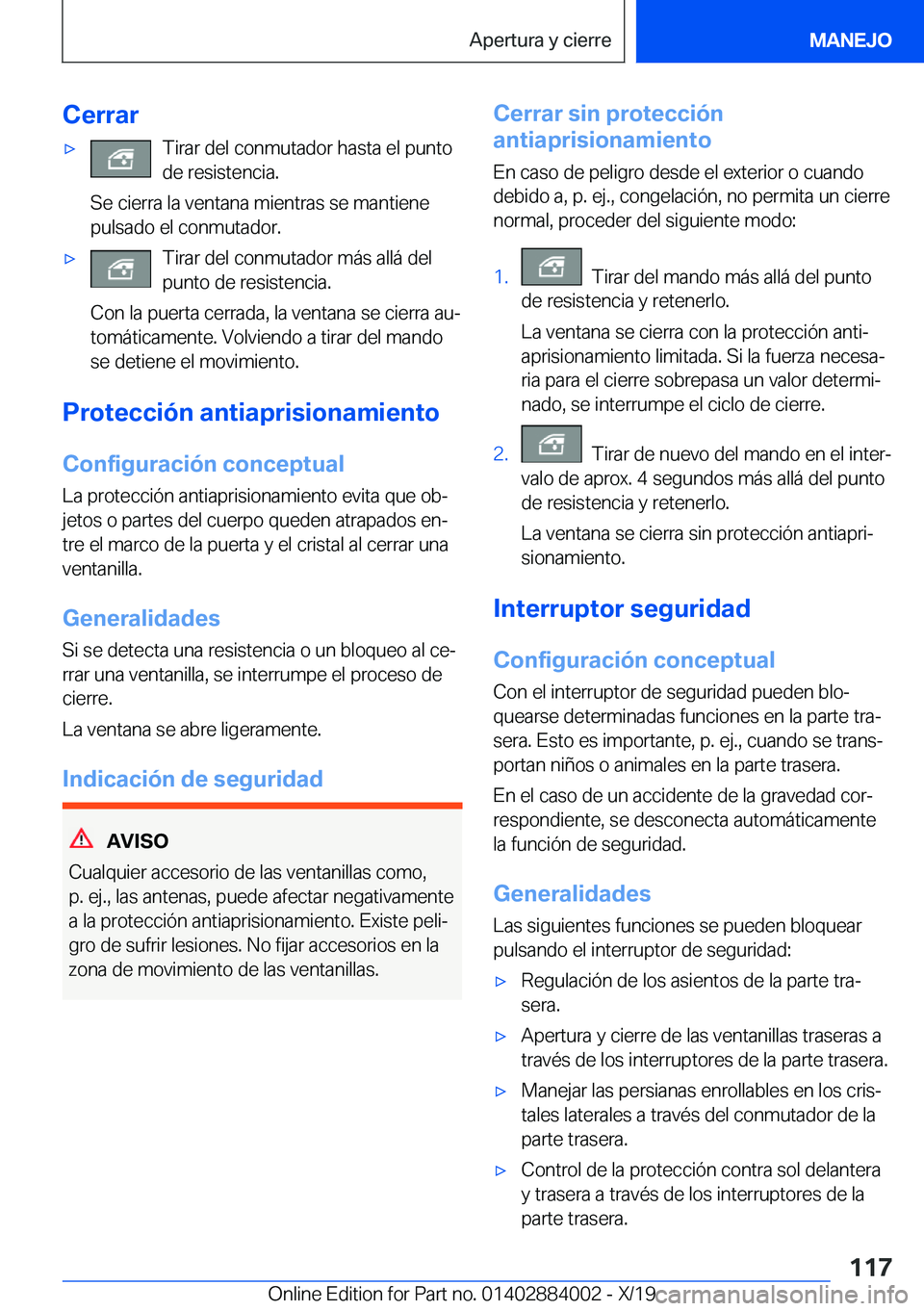 BMW X7 2020  Manuales de Empleo (in Spanish) �C�e�r�r�a�rx�T�i�r�a�r��d�e�l��c�o�n�m�u�t�a�d�o�r��h�a�s�t�a��e�l��p�u�n�t�o�d�e��r�e�s�i�s�t�e�n�c�i�a�.
�S�e��c�i�e�r�r�a��l�a��v�e�n�t�a�n�a��m�i�e�n�t�r�a�s��s�e��m�a�n�t�i�e�n�e
�p