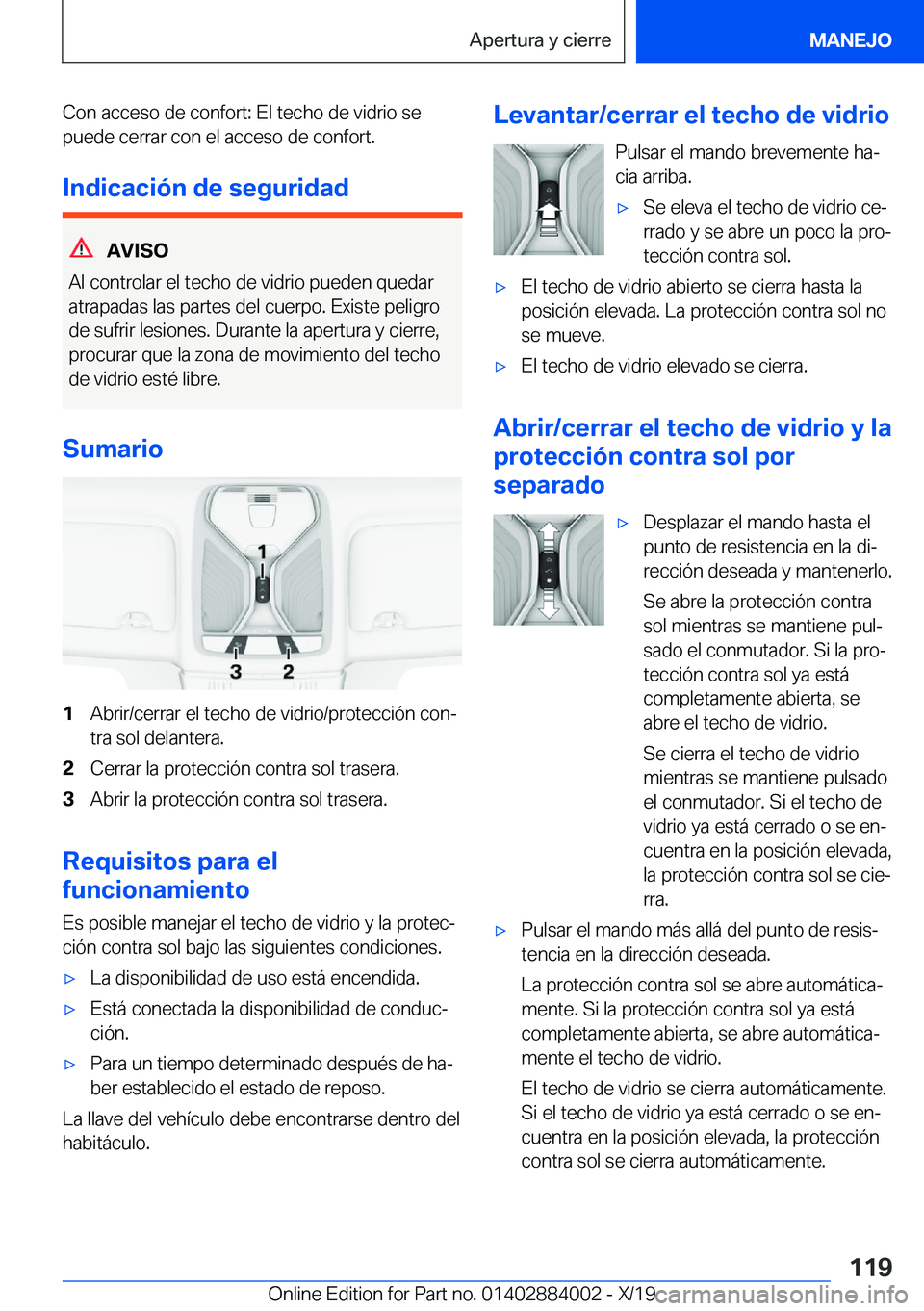 BMW X7 2020  Manuales de Empleo (in Spanish) �C�o�n��a�c�c�e�s�o��d�e��c�o�n�f�o�r�t�:��E�l��t�e�c�h�o��d�e��v�i�d�r�i�o��s�e�p�u�e�d�e��c�e�r�r�a�r��c�o�n��e�l��a�c�c�e�s�o��d�e��c�o�n�f�o�r�t�.
�I�n�d�i�c�a�c�i�