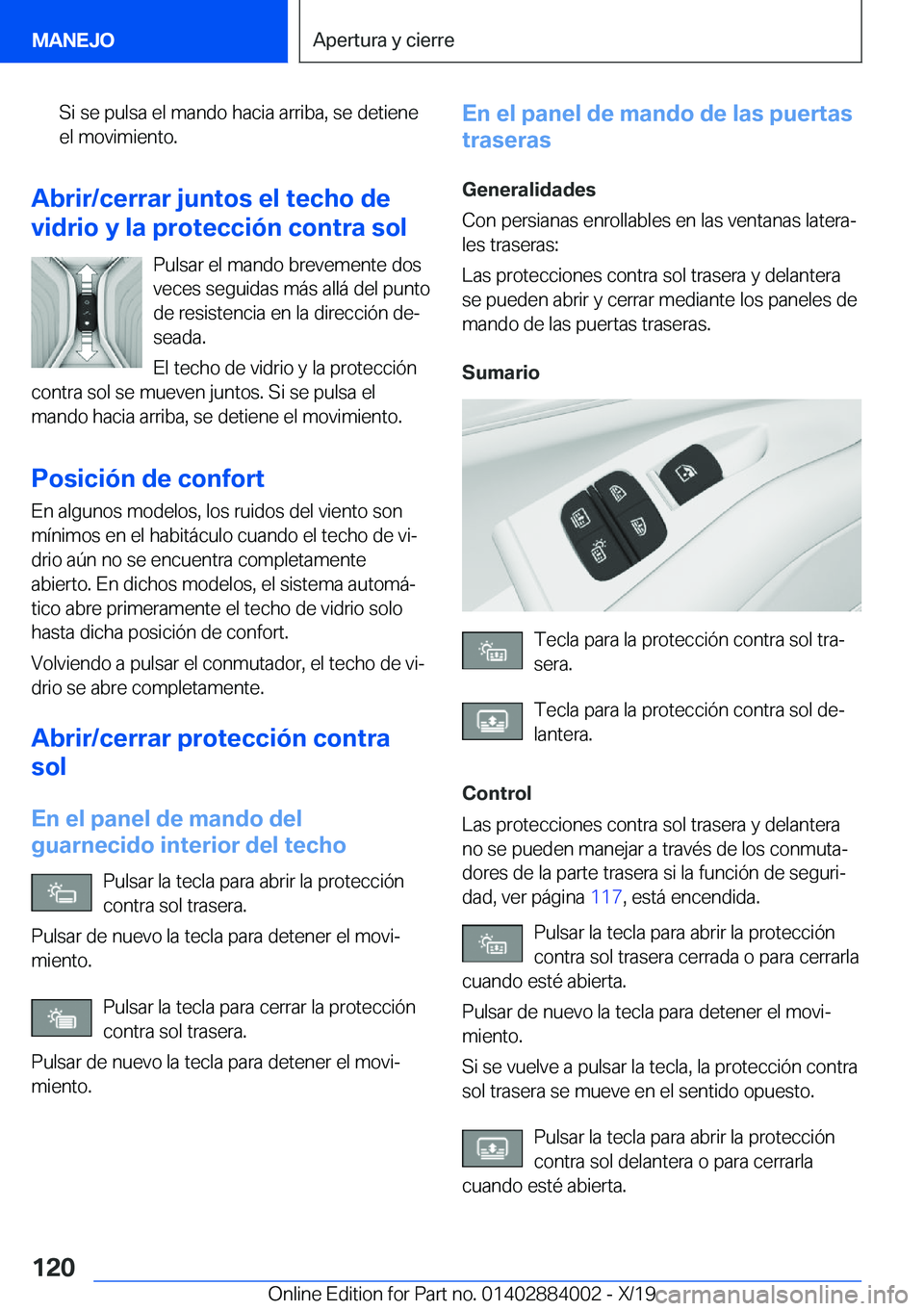 BMW X7 2020  Manuales de Empleo (in Spanish) �S�i��s�e��p�u�l�s�a��e�l��m�a�n�d�o��h�a�c�i�a��a�r�r�i�b�a�,��s�e��d�e�t�i�e�n�e
�e�l��m�o�v�i�m�i�e�n�t�o�.
�A�b�r�i�r�/�c�e�r�r�a�r��j�u�n�t�o�s��e�l��t�e�c�h�o��d�e
�v�i�d�r�i�o��y�