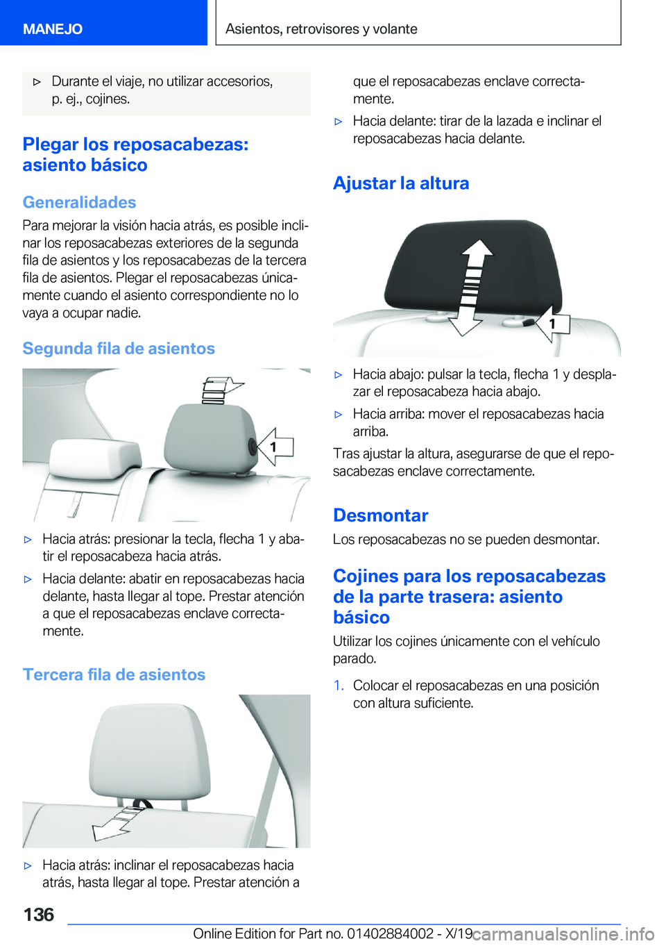 BMW X7 2020  Manuales de Empleo (in Spanish) x�D�u�r�a�n�t�e��e�l��v�i�a�j�e�,��n�o��u�t�i�l�i�z�a�r��a�c�c�e�s�o�r�i�o�s�,
�p�.��e�j�.�,��c�o�j�i�n�e�s�.
�P�l�e�g�a�r��l�o�s��r�e�p�o�s�a�c�a�b�e�z�a�s�:
�a�s�i�e�n�t�o��b�