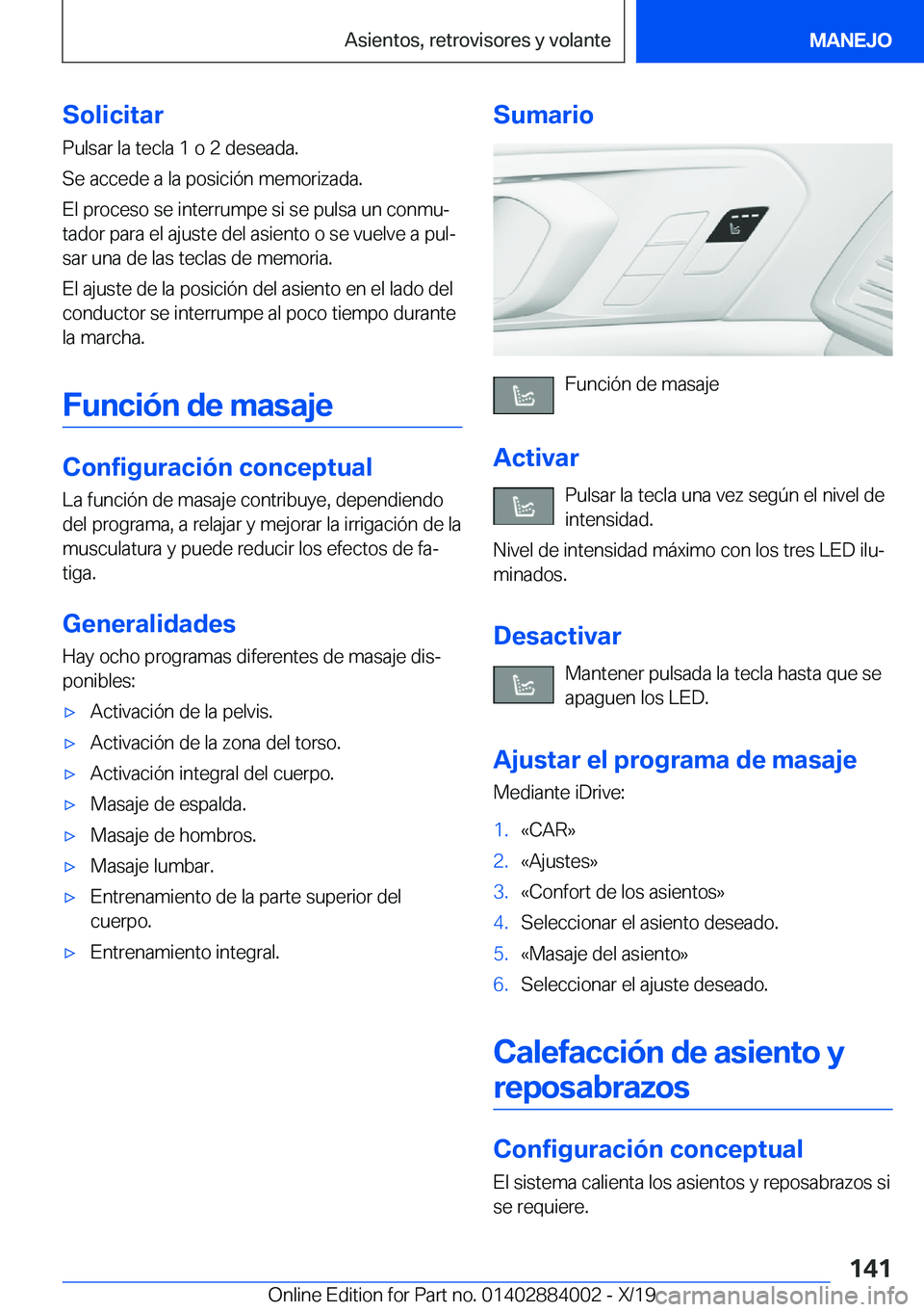 BMW X7 2020  Manuales de Empleo (in Spanish) �S�o�l�i�c�i�t�a�r
�P�u�l�s�a�r��l�a��t�e�c�l�a��1��o��2��d�e�s�e�a�d�a�.
�S�e��a�c�c�e�d�e��a��l�a��p�o�s�i�c�i�