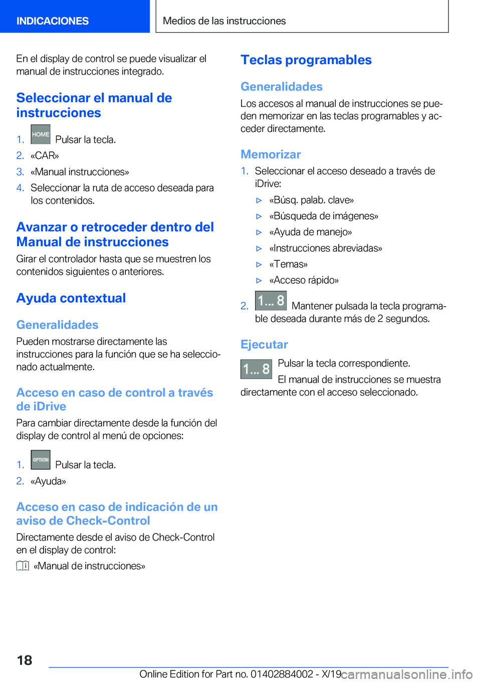 BMW X7 2020  Manuales de Empleo (in Spanish) �E�n��e�l��d�i�s�p�l�a�y��d�e��c�o�n�t�r�o�l��s�e��p�u�e�d�e��v�i�s�u�a�l�i�z�a�r��e�l�m�a�n�u�a�l��d�e��i�n�s�t�r�u�c�c�i�o�n�e�s��i�n�t�e�g�r�a�d�o�.
�S�e�l�e�c�c�i�o�n�a�r��e�l��m�a�n�