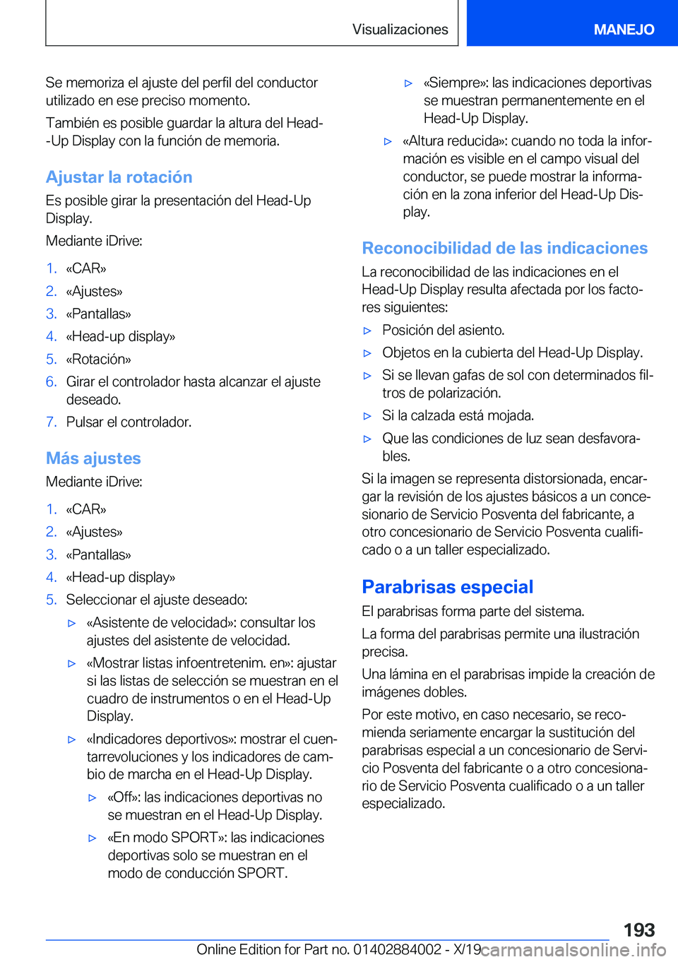 BMW X7 2020  Manuales de Empleo (in Spanish) �S�e��m�e�m�o�r�i�z�a��e�l��a�j�u�s�t�e��d�e�l��p�e�r�f�i�l��d�e�l��c�o�n�d�u�c�t�o�r
�u�t�i�l�i�z�a�d�o��e�n��e�s�e��p�r�e�c�i�s�o��m�o�m�e�n�t�o�.
�T�a�m�b�i�