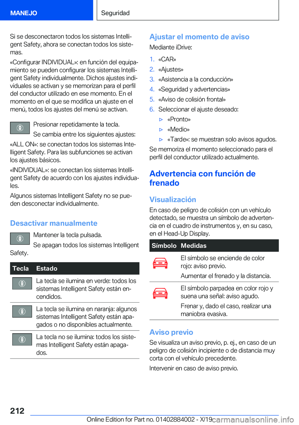 BMW X7 2020  Manuales de Empleo (in Spanish) �S�i��s�e��d�e�s�c�o�n�e�c�t�a�r�o�n��t�o�d�o�s��l�o�s��s�i�s�t�e�m�a�s��I�n�t�e�l�l�iª
�g�e�n�t��S�a�f�e�t�y�,��a�h�o�r�a��s�e��c�o�n�e�c�t�a�n��t�o�d�o�s��l�o�s��s�i�s�t�eª
�m�a�s�.