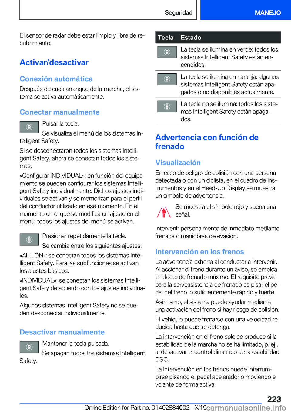 BMW X7 2020  Manuales de Empleo (in Spanish) �E�l��s�e�n�s�o�r��d�e��r�a�d�a�r��d�e�b�e��e�s�t�a�r��l�i�m�p�i�o��y��l�i�b�r�e��d�e��r�eª�c�u�b�r�i�m�i�e�n�t�o�.
�A�c�t�i�v�a�r�/�d�e�s�a�c�t�i�v�a�r
�C�o�n�e�x�i�