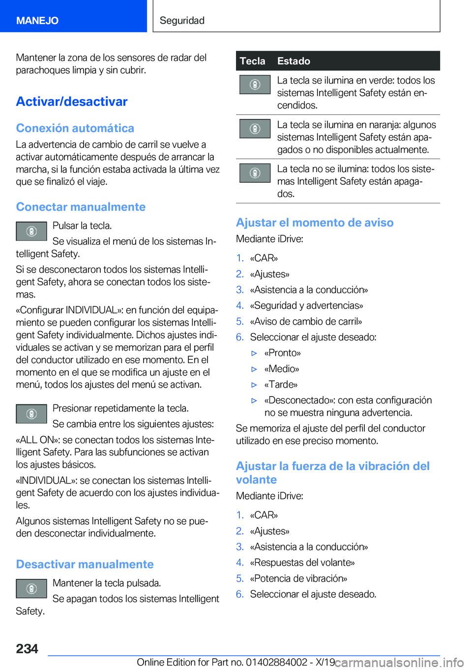 BMW X7 2020  Manuales de Empleo (in Spanish) �M�a�n�t�e�n�e�r��l�a��z�o�n�a��d�e��l�o�s��s�e�n�s�o�r�e�s��d�e��r�a�d�a�r��d�e�l
�p�a�r�a�c�h�o�q�u�e�s��l�i�m�p�i�a��y��s�i�n��c�u�b�r�i�r�.
�A�c�t�i�v�a�r�/�d�e�s�a�c�t�i�v�a�r �C�o�n�