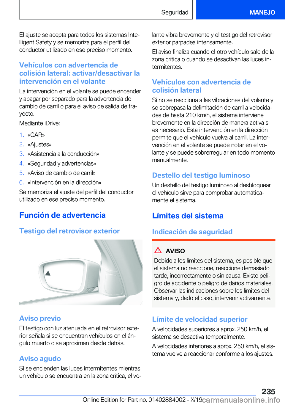 BMW X7 2020  Manuales de Empleo (in Spanish) �E�l��a�j�u�s�t�e��s�e��a�c�e�p�t�a��p�a�r�a��t�o�d�o�s��l�o�s��s�i�s�t�e�m�a�s��I�n�t�eª
�l�l�i�g�e�n�t��S�a�f�e�t�y��y��s�e��m�e�m�o�r�i�z�a��p�a�r�a��e�l��p�e�r�f�i�l��d�e�l
�c�o�
