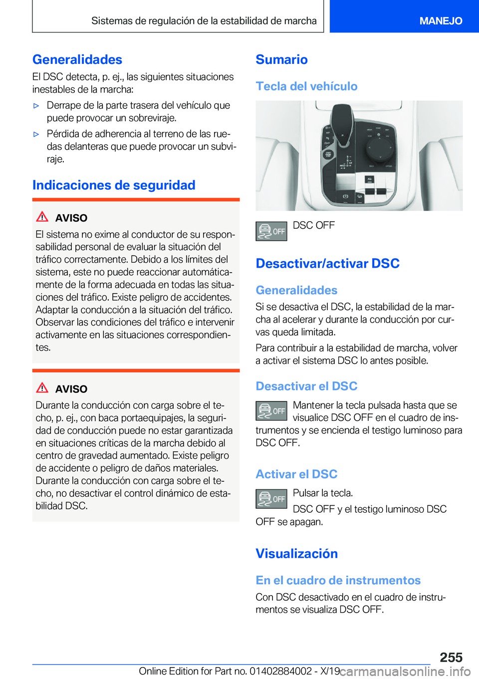 BMW X7 2020  Manuales de Empleo (in Spanish) �G�e�n�e�r�a�l�i�d�a�d�e�s
�E�l��D�S�C��d�e�t�e�c�t�a�,��p�.��e�j�.�,��l�a�s��s�i�g�u�i�e�n�t�e�s��s�i�t�u�a�c�i�o�n�e�s
�i�n�e�s�t�a�b�l�e�s��d�e��l�a��m�a�r�c�h�a�:x�D�e�r�r�a�p�e��d�e�