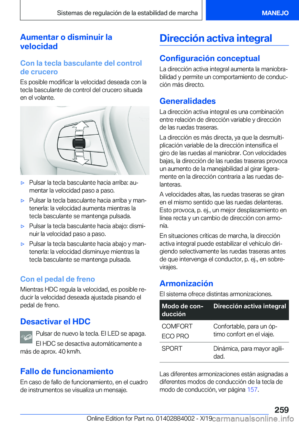 BMW X7 2020  Manuales de Empleo (in Spanish) �A�u�m�e�n�t�a�r��o��d�i�s�m�i�n�u�i�r��l�a
�v�e�l�o�c�i�d�a�d
�C�o�n��l�a��t�e�c�l�a��b�a�s�c�u�l�a�n�t�e��d�e�l��c�o�n�t�r�o�l
�d�e��c�r�u�c�e�r�o
�E�s��p�o�s�i�b�l�e��m�o�d�i�f�i�c�a�r�