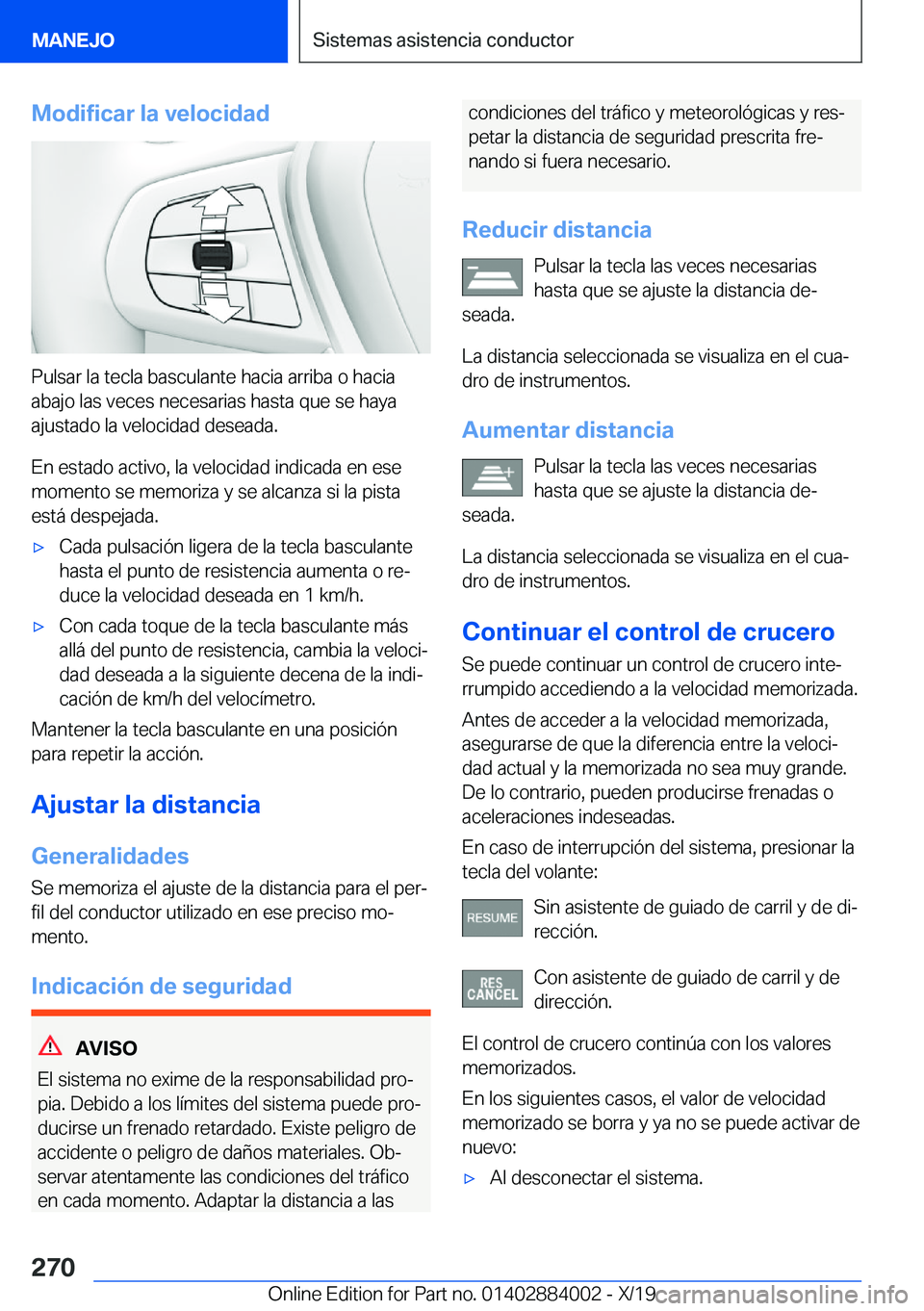 BMW X7 2020  Manuales de Empleo (in Spanish) �M�o�d�i�f�i�c�a�r��l�a��v�e�l�o�c�i�d�a�d
�P�u�l�s�a�r��l�a��t�e�c�l�a��b�a�s�c�u�l�a�n�t�e��h�a�c�i�a��a�r�r�i�b�a��o��h�a�c�i�a�a�b�a�j�o��l�a�s��v�e�c�e�s��n�e�c�e�s�a�r�i�a�s��h�a�s�
