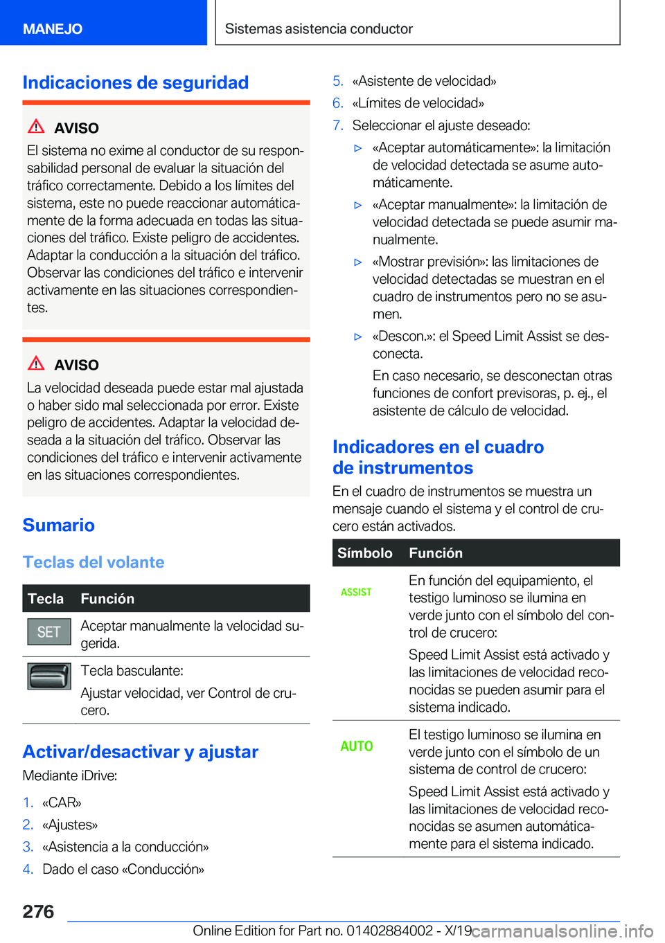 BMW X7 2020  Manuales de Empleo (in Spanish) �I�n�d�i�c�a�c�i�o�n�e�s��d�e��s�e�g�u�r�i�d�a�d
�A�V�I�S�O
�E�l��s�i�s�t�e�m�a��n�o��e�x�i�m�e��a�l��c�o�n�d�u�c�t�o�r��d�e��s�u��r�e�s�p�o�nª
�s�a�b�i�l�i�d�a�d��p�e�r�s�o�n�a�l��d�e�