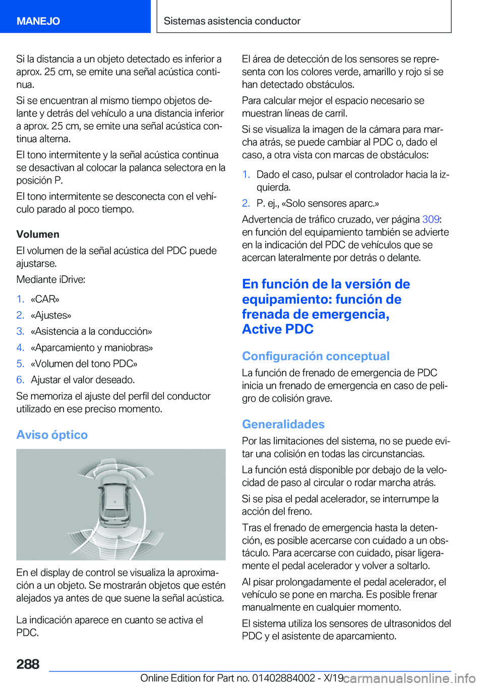 BMW X7 2020  Manuales de Empleo (in Spanish) �S�i��l�a��d�i�s�t�a�n�c�i�a��a��u�n��o�b�j�e�t�o��d�e�t�e�c�t�a�d�o��e�s��i�n�f�e�r�i�o�r��a
�a�p�r�o�x�.��2�5��c�m�,��s�e��e�m�i�t�e��u�n�a��s�e�