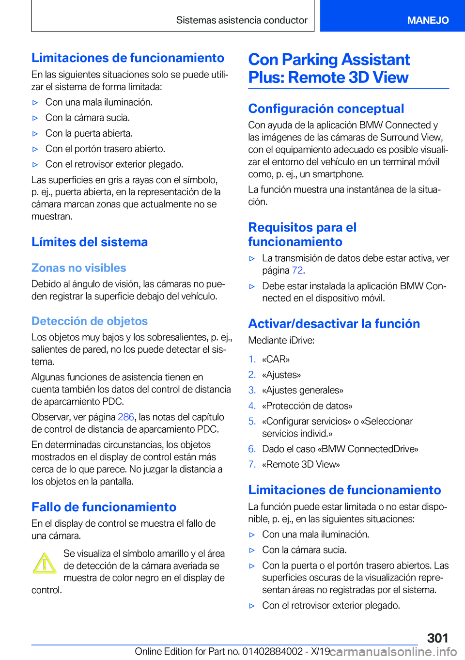 BMW X7 2020  Manuales de Empleo (in Spanish) �L�i�m�i�t�a�c�i�o�n�e�s��d�e��f�u�n�c�i�o�n�a�m�i�e�n�t�o
�E�n��l�a�s��s�i�g�u�i�e�n�t�e�s��s�i�t�u�a�c�i�o�n�e�s��s�o�l�o��s�e��p�u�e�d�e��u�t�i�l�iª
�z�a�r��e�l��s�i�s�t�e�m�a��d�e��