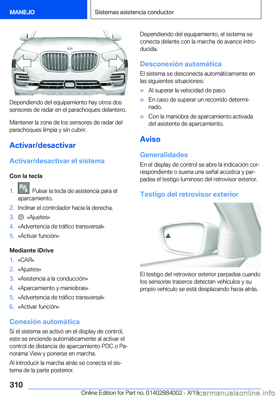 BMW X7 2020  Manuales de Empleo (in Spanish) �D�e�p�e�n�d�i�e�n�d�o��d�e�l��e�q�u�i�p�a�m�i�e�n�t�o��h�a�y��o�t�r�o�s��d�o�s
�s�e�n�s�o�r�e�s��d�e��r�a�d�a�r��e�n��e�l��p�a�r�a�c�h�o�q�u�e�s��d�e�l�a�n�t�e�r�o�.
�M�a�n�t�e�n�e�r��l�a