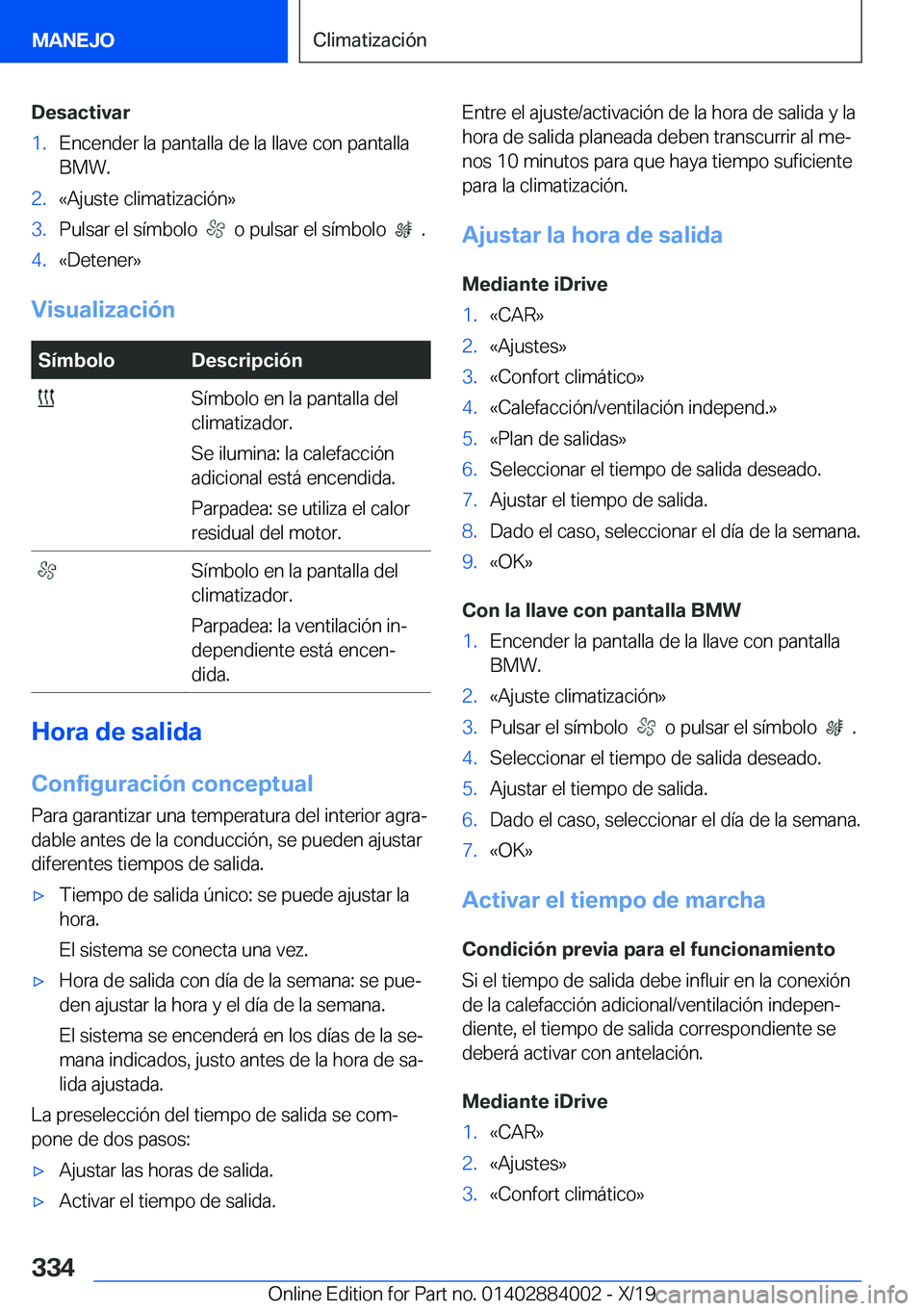 BMW X7 2020  Manuales de Empleo (in Spanish) �D�e�s�a�c�t�i�v�a�r�1�.�E�n�c�e�n�d�e�r��l�a��p�a�n�t�a�l�l�a��d�e��l�a��l�l�a�v�e��c�o�n��p�a�n�t�a�l�l�a�B�M�W�.�2�.�«�A�j�u�s�t�e��c�l�i�m�a�t�i�z�a�c�i�