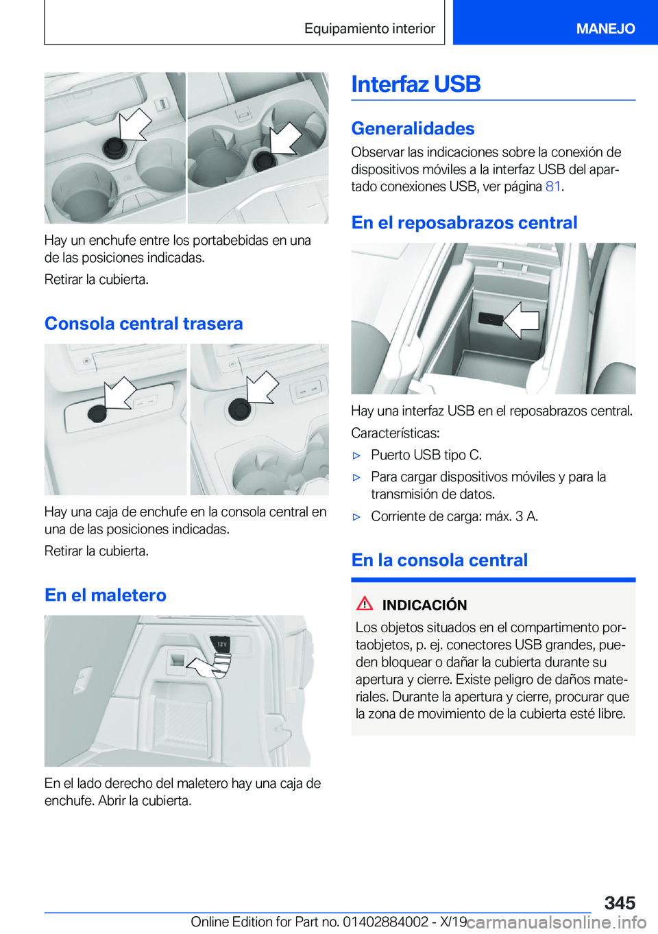 BMW X7 2020  Manuales de Empleo (in Spanish) �H�a�y��u�n��e�n�c�h�u�f�e��e�n�t�r�e��l�o�s��p�o�r�t�a�b�e�b�i�d�a�s��e�n��u�n�a
�d�e��l�a�s��p�o�s�i�c�i�o�n�e�s��i�n�d�i�c�a�d�a�s�.
�R�e�t�i�r�a�r��l�a��c�u�b�i�e�r�t�a�.
�C�o�n�s�o�l�