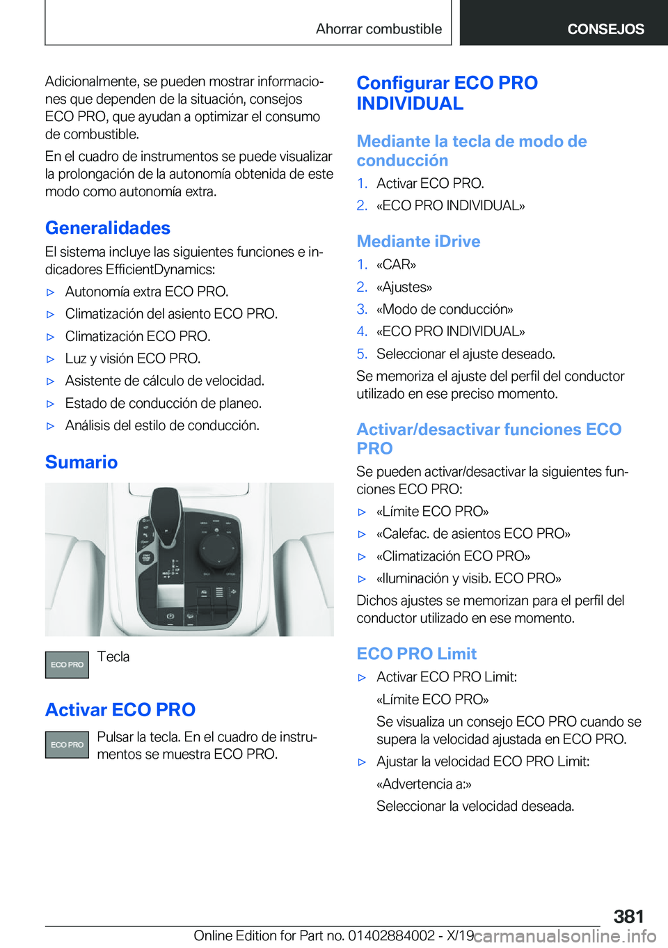 BMW X7 2020  Manuales de Empleo (in Spanish) �A�d�i�c�i�o�n�a�l�m�e�n�t�e�,��s�e��p�u�e�d�e�n��m�o�s�t�r�a�r��i�n�f�o�r�m�a�c�i�oª
�n�e�s��q�u�e��d�e�p�e�n�d�e�n��d�e��l�a��s�i�t�u�a�c�i�