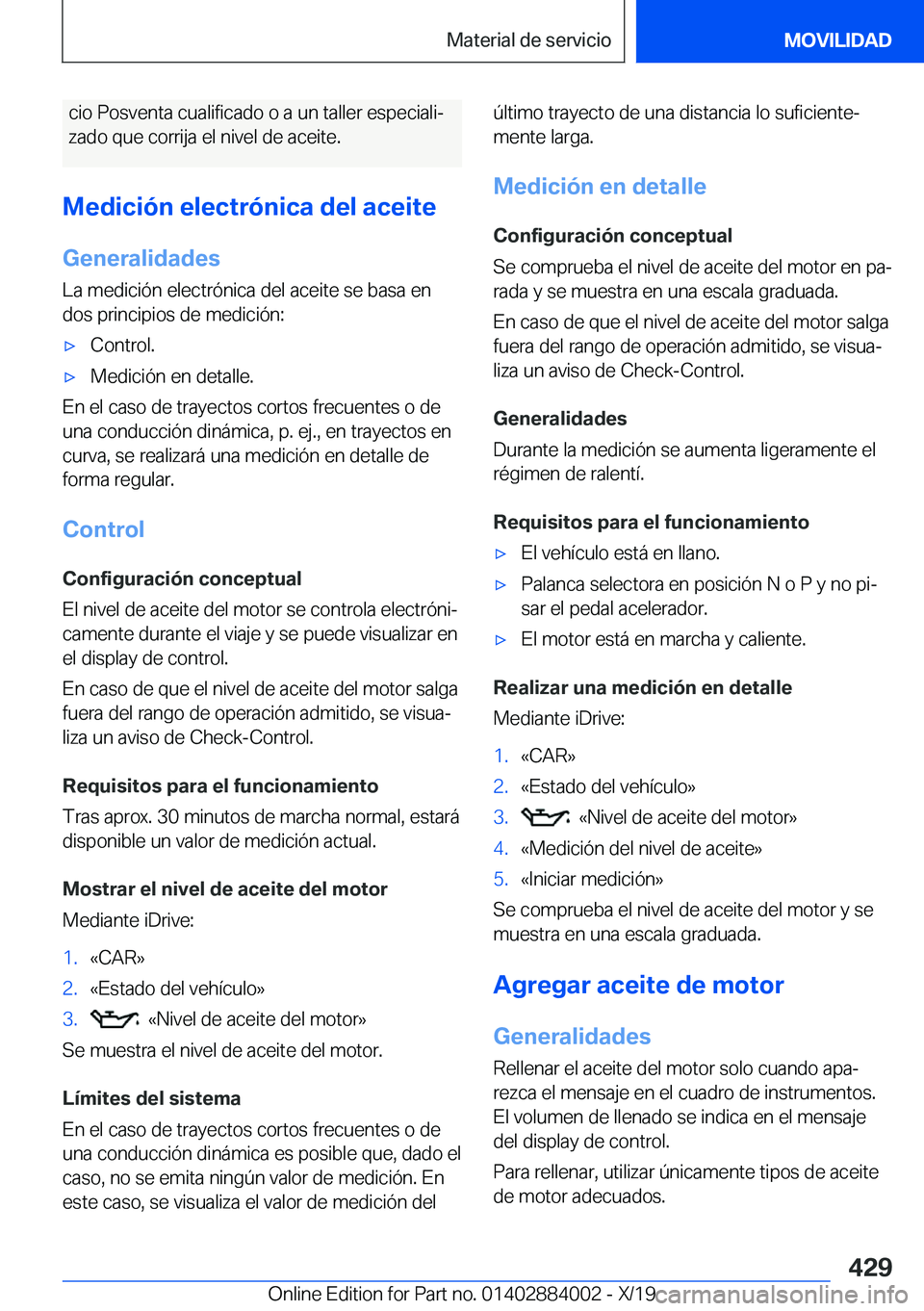 BMW X7 2020  Manuales de Empleo (in Spanish) �c�i�o��P�o�s�v�e�n�t�a��c�u�a�l�i�f�i�c�a�d�o��o��a��u�n��t�a�l�l�e�r��e�s�p�e�c�i�a�l�iª�z�a�d�o��q�u�e��c�o�r�r�i�j�a��e�l��n�i�v�e�l��d�e��a�c�e�i�t�e�.
�M�e�d�i�c�i�