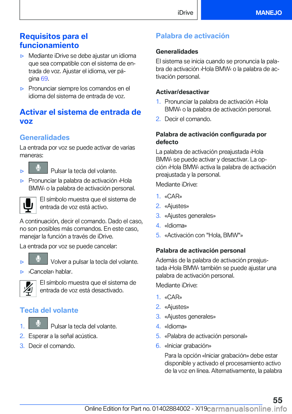 BMW X7 2020  Manuales de Empleo (in Spanish) �R�e�q�u�i�s�i�t�o�s��p�a�r�a��e�l
�f�u�n�c�i�o�n�a�m�i�e�n�t�ox�M�e�d�i�a�n�t�e��i�D�r�i�v�e��s�e��d�e�b�e��a�j�u�s�t�a�r��u�n��i�d�i�o�m�a
�q�u�e��s�e�a��c�o�m�p�a�t�i�b�l�e��c�o�n��e�l