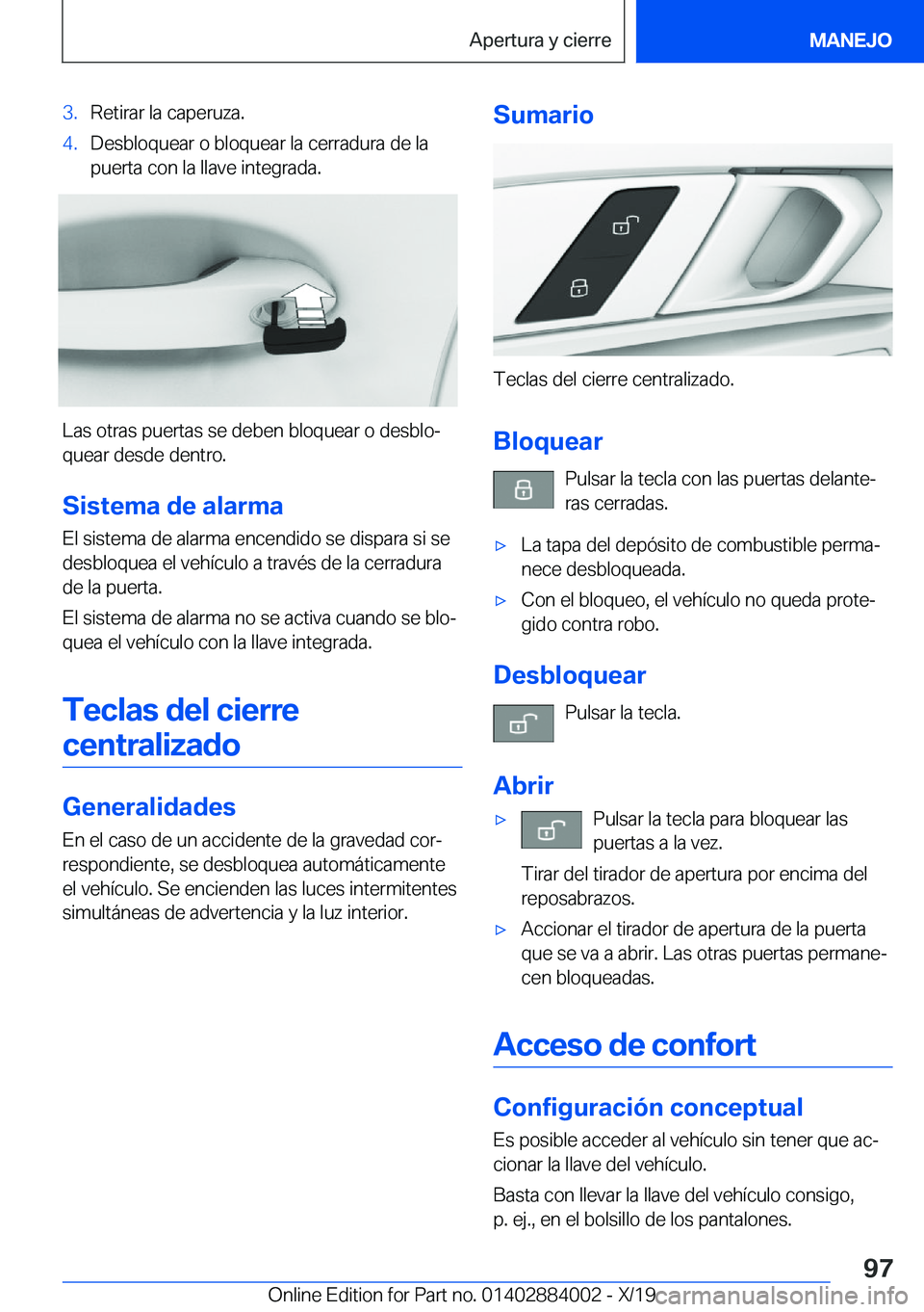 BMW X7 2020  Manuales de Empleo (in Spanish) �3�.�R�e�t�i�r�a�r��l�a��c�a�p�e�r�u�z�a�.�4�.�D�e�s�b�l�o�q�u�e�a�r��o��b�l�o�q�u�e�a�r��l�a��c�e�r�r�a�d�u�r�a��d�e��l�a�p�u�e�r�t�a��c�o�n��l�a��l�l�a�v�e��i�n�t�e�g�r�a�d�a�.
�L�a�s��