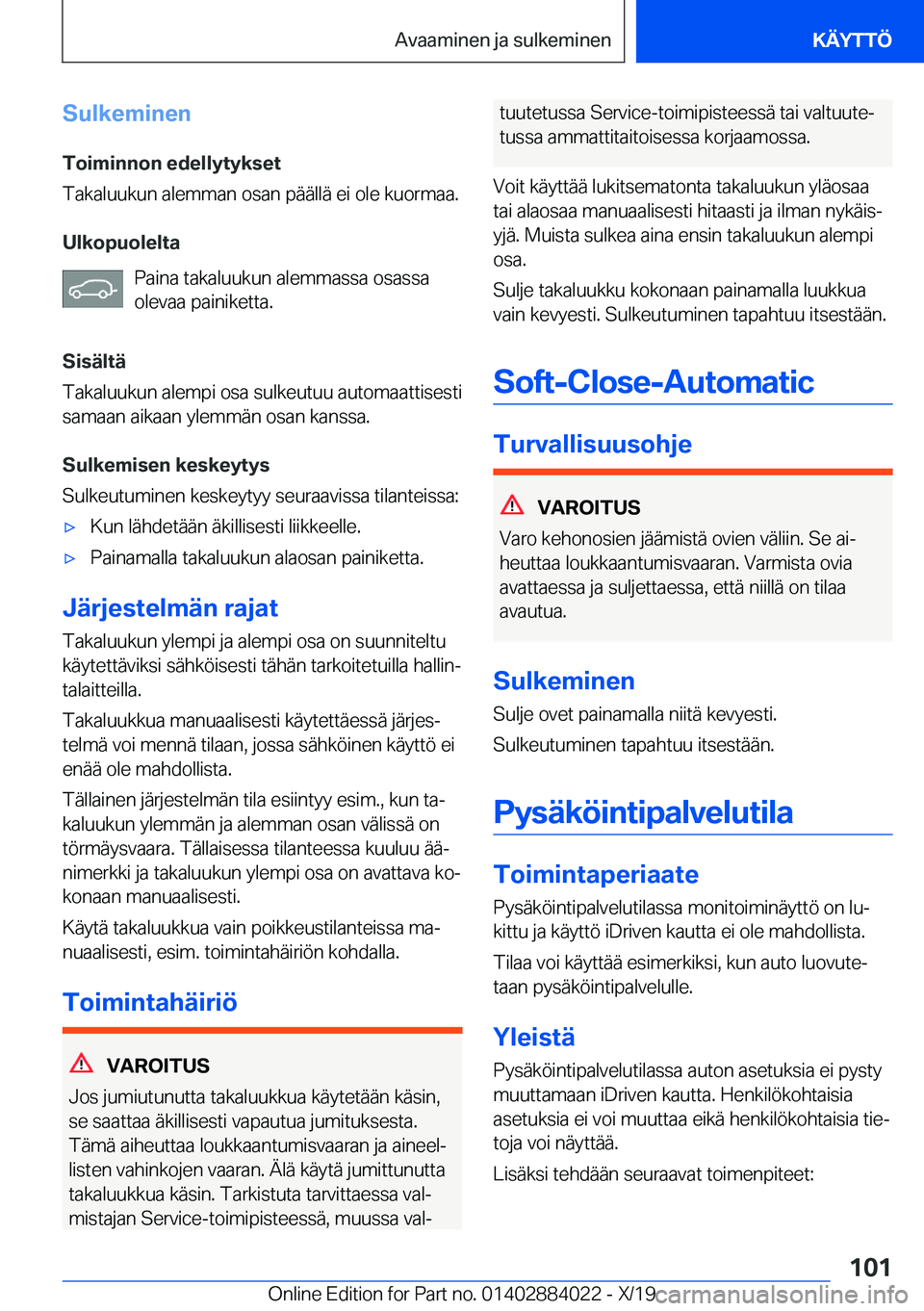 BMW X7 2020  Omistajan Käsikirja (in Finnish) �S�u�l�k�e�m�i�n�e�n
�T�o�i�m�i�n�n�o�n��e�d�e�l�l�y�t�y�k�s�e�t
�T�a�k�a�l�u�u�k�u�n��a�l�e�m�m�a�n��o�s�a�n��p�