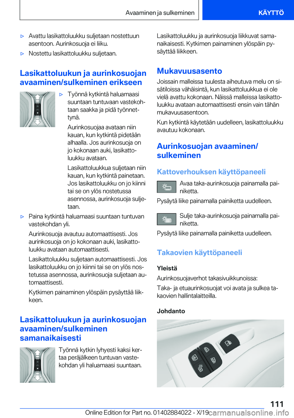 BMW X7 2020  Omistajan Käsikirja (in Finnish) 'x�A�v�a�t�t�u��l�a�s�i�k�a�t�t�o�l�u�u�k�k�u��s�u�l�j�e�t�a�a�n��n�o�s�t�e�t�t�u�u�n
�a�s�e�n�t�o�o�n�.��A�u�r�i�n�k�o�s�u�o�j�a��e�i��l�i�i�k�u�.'x�N�o�s�t�e�t�t�u��l�a�s�i�k�a�t�t�o�