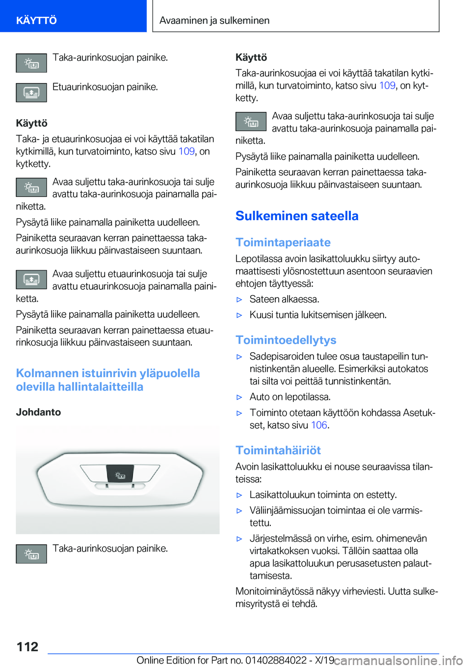 BMW X7 2020  Omistajan Käsikirja (in Finnish) �T�a�k�a�-�a�u�r�i�n�k�o�s�u�o�j�a�n��p�a�i�n�i�k�e�.
�E�t�u�a�u�r�i�n�k�o�s�u�o�j�a�n��p�a�i�n�i�k�e�.
�K�