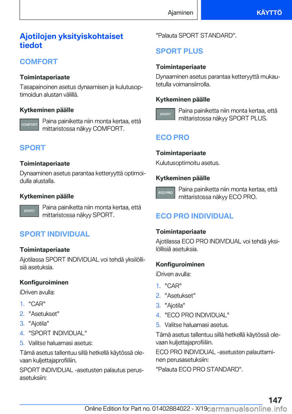 BMW X7 2020  Omistajan Käsikirja (in Finnish) �A�j�o�t�i�l�o�j�e�n��y�k�s�i�t�y�i�s�k�o�h�t�a�i�s�e�t
�t�i�e�d�o�t
�C�O�M�F�O�R�T �T�o�i�m�i�n�t�a�p�e�r�i�a�a�t�e
�T�a�s�a�p�a�i�n�o�i�n�e�n��a�s�e�t�u�s��d�y�n�a�a�m�i�s�e�n��j�a��k�u�l�u�t�u