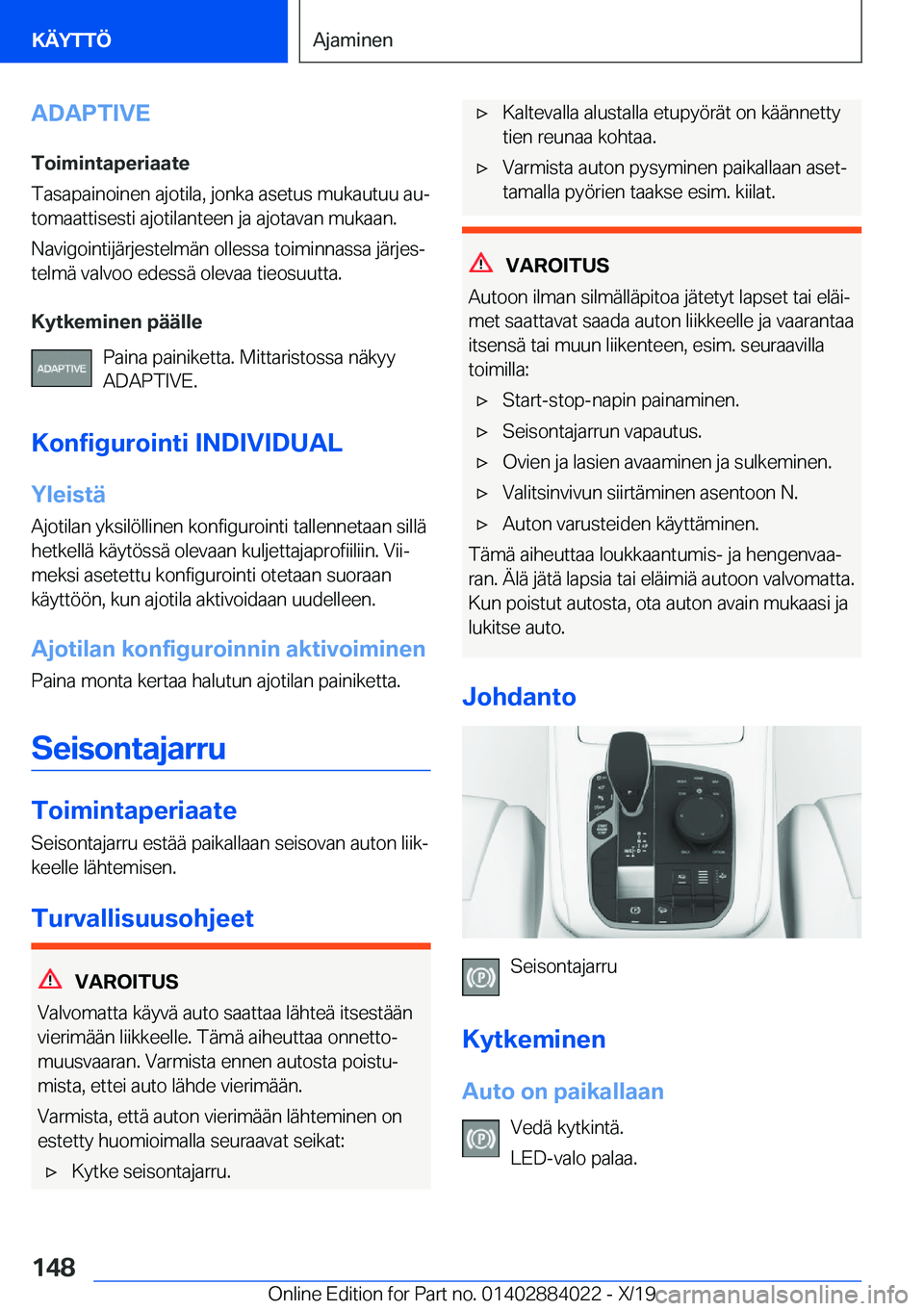 BMW X7 2020  Omistajan Käsikirja (in Finnish) �A�D�A�P�T�I�V�E
�T�o�i�m�i�n�t�a�p�e�r�i�a�a�t�e
�T�a�s�a�p�a�i�n�o�i�n�e�n��a�j�o�t�i�l�a�,��j�o�n�k�a��a�s�e�t�u�s��m�u�k�a�u�t�u�u��a�uj
�t�o�m�a�a�t�t�i�s�e�s�t�i��a�j�o�t�i�l�a�n�t�e�e�n�