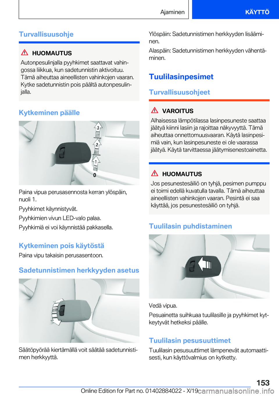 BMW X7 2020  Omistajan Käsikirja (in Finnish) �T�u�r�v�a�l�l�i�s�u�u�s�o�h�j�e
�H�U�O�M�A�U�T�U�S
�A�u�t�o�n�p�e�s�u�l�i�n�j�a�l�l�a��p�y�y�h�k�i�m�e�t��s�a�a�t�t�a�v�a�t��v�a�h�i�nj �g�o�s�s�a��l�i�i�k�k�u�a�,��k�u�n��s�a�d�e�t�u�n�n�i�s�