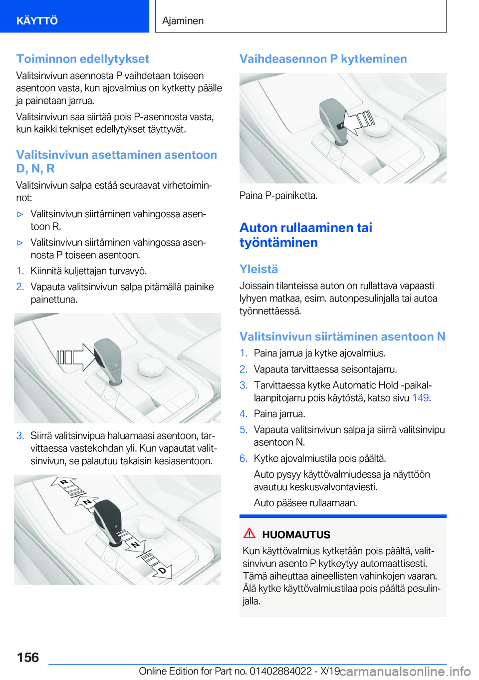 BMW X7 2020  Omistajan Käsikirja (in Finnish) �T�o�i�m�i�n�n�o�n��e�d�e�l�l�y�t�y�k�s�e�t�V�a�l�i�t�s�i�n�v�i�v�u�n��a�s�e�n�n�o�s�t�a��P��v�a�i�h�d�e�t�a�a�n��t�o�i�s�e�e�n
�a�s�e�n�t�o�o�n��v�a�s�t�a�,��k�u�n��a�j�o�v�a�l�m�i�u�s��o�n�