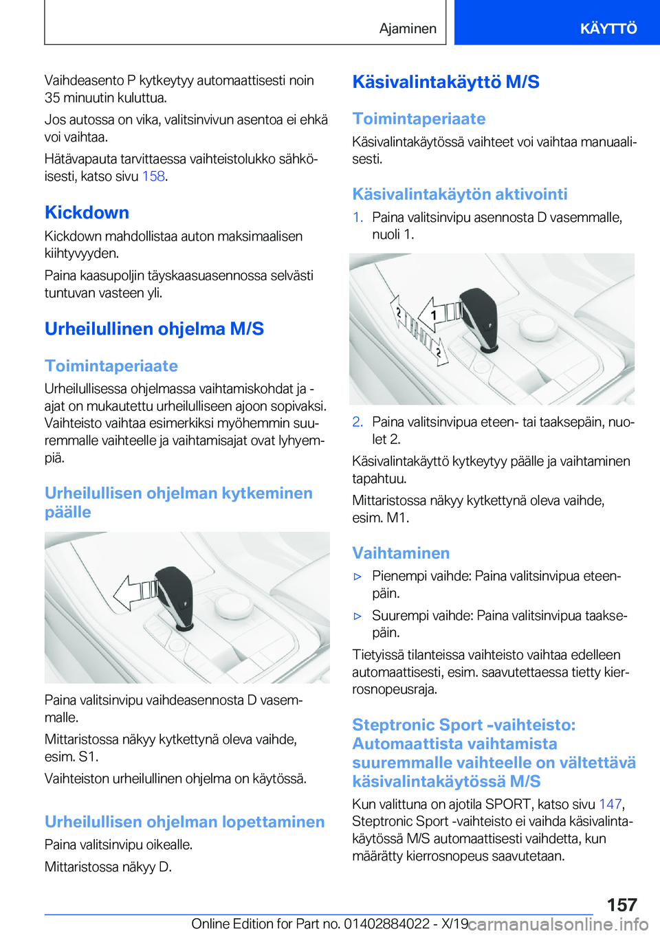 BMW X7 2020  Omistajan Käsikirja (in Finnish) �V�a�i�h�d�e�a�s�e�n�t�o��P��k�y�t�k�e�y�t�y�y��a�u�t�o�m�a�a�t�t�i�s�e�s�t�i��n�o�i�n
�3�5��m�i�n�u�u�t�i�n��k�u�l�u�t�t�u�a�.
�J�o�s��a�u�t�o�s�s�a��o�n��v�i�k�a�,��v�a�l�i�t�s�i�n�v�i�v�u
