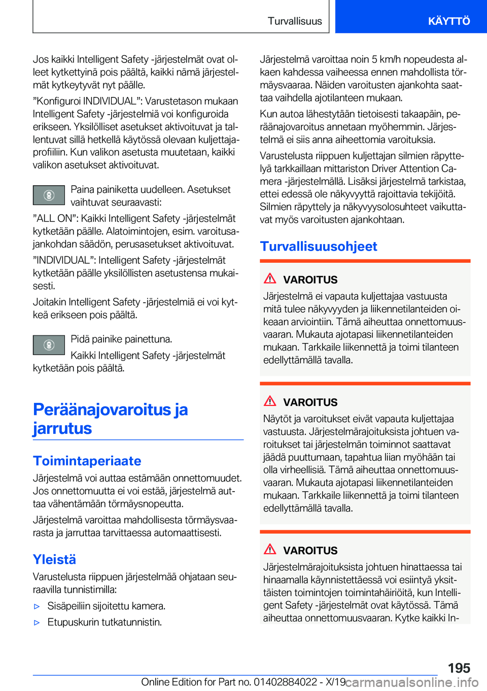BMW X7 2020  Omistajan Käsikirja (in Finnish) �J�o�s��k�a�i�k�k�i��I�n�t�e�l�l�i�g�e�n�t��S�a�f�e�t�y��-�j�