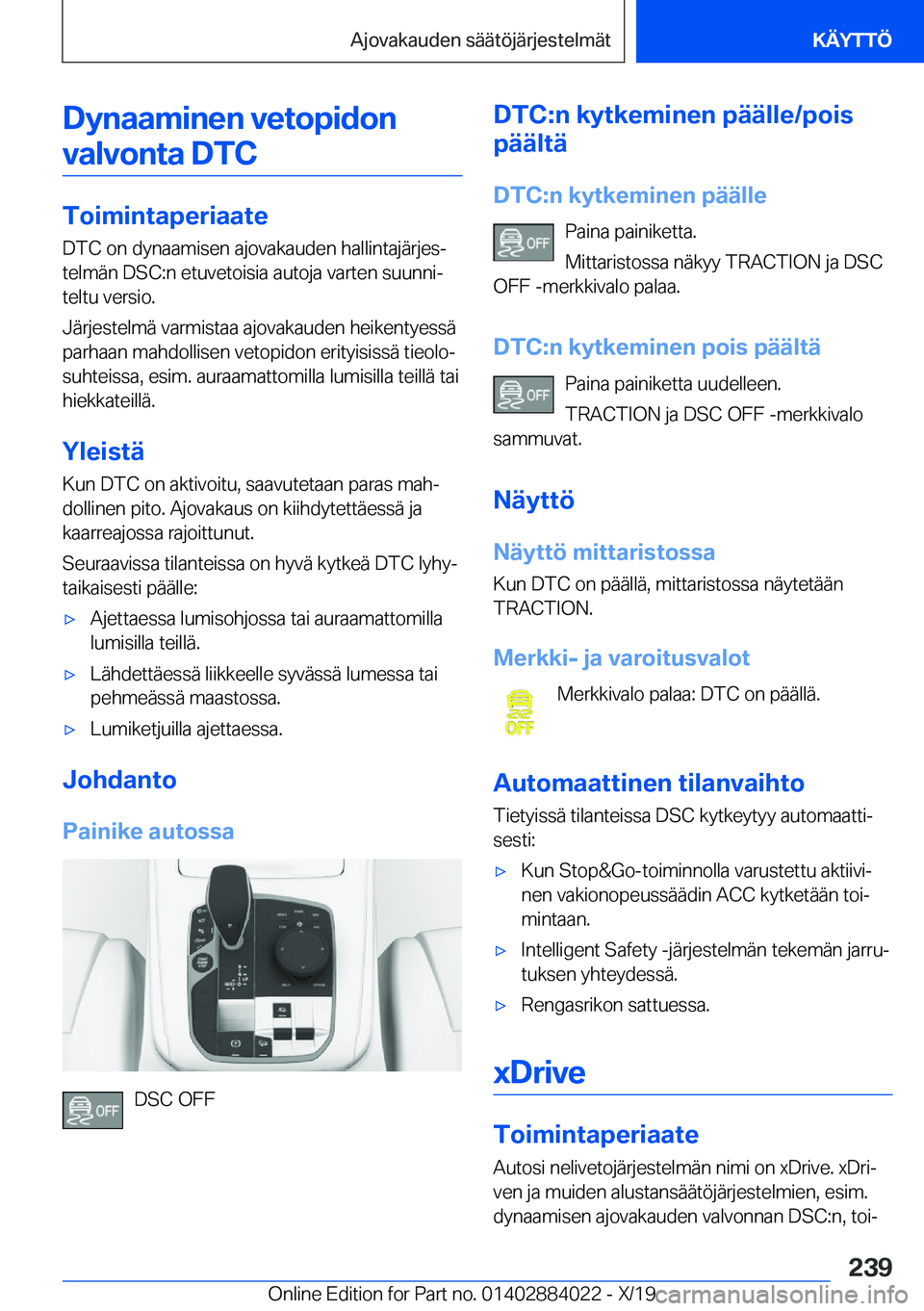BMW X7 2020  Omistajan Käsikirja (in Finnish) �D�y�n�a�a�m�i�n�e�n��v�e�t�o�p�i�d�o�n�v�a�l�v�o�n�t�a��D�T�C
�T�o�i�m�i�n�t�a�p�e�r�i�a�a�t�e �D�T�C��o�n��d�y�n�a�a�m�i�s�e�n��a�j�o�v�a�k�a�u�d�e�n��h�a�l�l�i�n�t�a�j�
