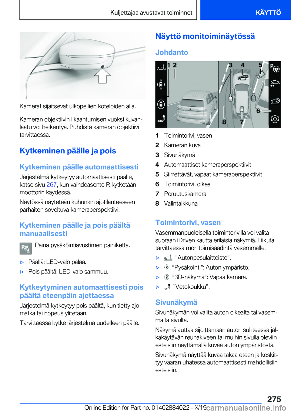 BMW X7 2020  Omistajan Käsikirja (in Finnish) �K�a�m�e�r�a�t��s�i�j�a�i�t�s�e�v�a�t��u�l�k�o�p�e�i�l�i�e�n��k�o�t�e�l�o�i�d�e�n��a�l�l�a�.
�K�a�m�e�r�a�n��o�b�j�e�k�t�i�i�v�i�n��l�i�k�a�a�n�t�u�m�i�s�e�n��v�u�o�k�s�i��k�u�v�a�nj �l�a�a�t