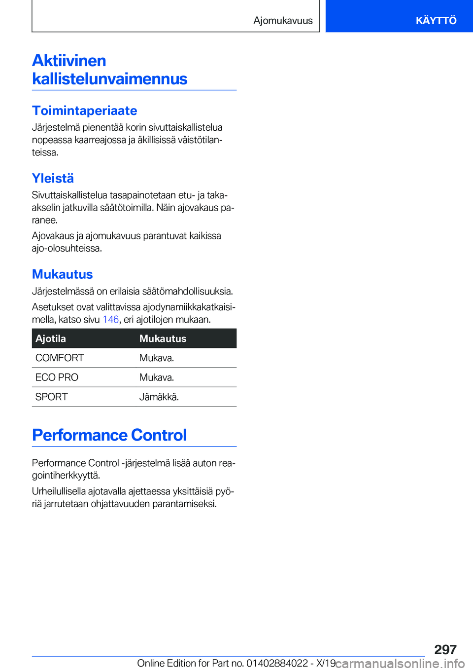 BMW X7 2020  Omistajan Käsikirja (in Finnish) �A�k�t�i�i�v�i�n�e�n�k�a�l�l�i�s�t�e�l�u�n�v�a�i�m�e�n�n�u�s
�T�o�i�m�i�n�t�a�p�e�r�i�a�a�t�e �J�
