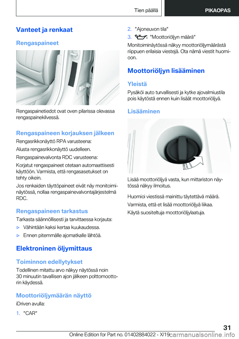 BMW X7 2020  Omistajan Käsikirja (in Finnish) �V�a�n�t�e�e�t��j�a��r�e�n�k�a�a�t
�R�e�n�g�a�s�p�a�i�n�e�e�t
�R�e�n�g�a�s�p�a�i�n�e�t�i�e�d�o�t��o�v�a�t��o�v�e�n��p�i�l�a�r�i�s�s�a��o�l�e�v�a�s�s�a �r�e�n�g�a�s�p�a�i�n�e�k�i�l�v�e�s�s�