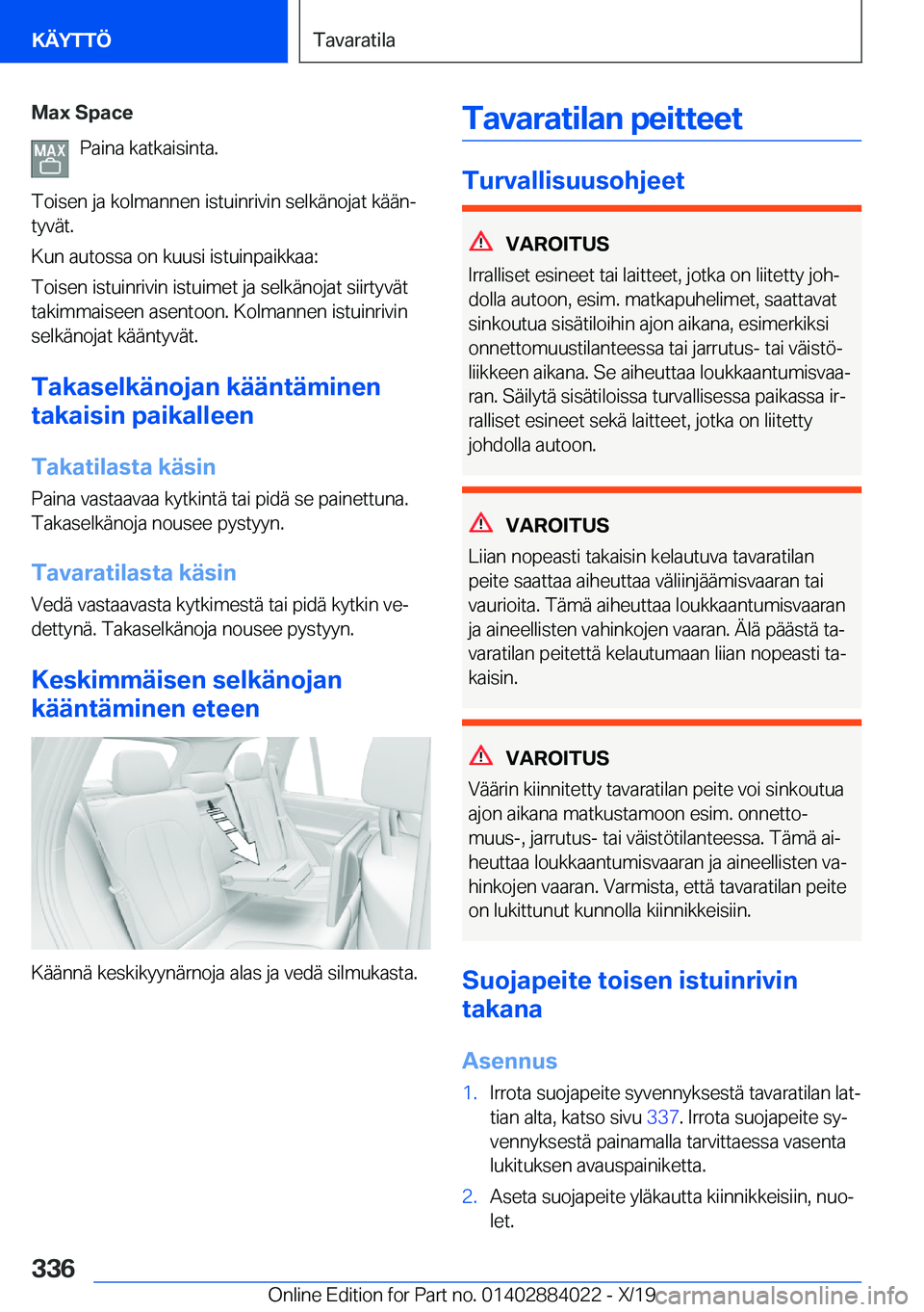 BMW X7 2020  Omistajan Käsikirja (in Finnish) �M�a�x��S�p�a�c�e�P�a�i�n�a��k�a�t�k�a�i�s�i�n�t�a�.
�T�o�i�s�e�n��j�a��k�o�l�m�a�n�n�e�n��i�s�t�u�i�n�r�i�v�i�n��s�e�l�k�