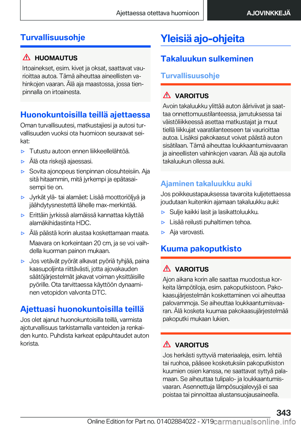BMW X7 2020  Omistajan Käsikirja (in Finnish) �T�u�r�v�a�l�l�i�s�u�u�s�o�h�j�e
�H�U�O�M�A�U�T�U�S
�I�r�t�o�a�i�n�e�k�s�e�t�,��e�s�i�m�.��k�i�v�e�t��j�a��o�k�s�a�t�,��s�a�a�t�t�a�v�a�t��v�a�uj �r�i�o�i�t�t�a�a��a�u�t�o�a�.��T�