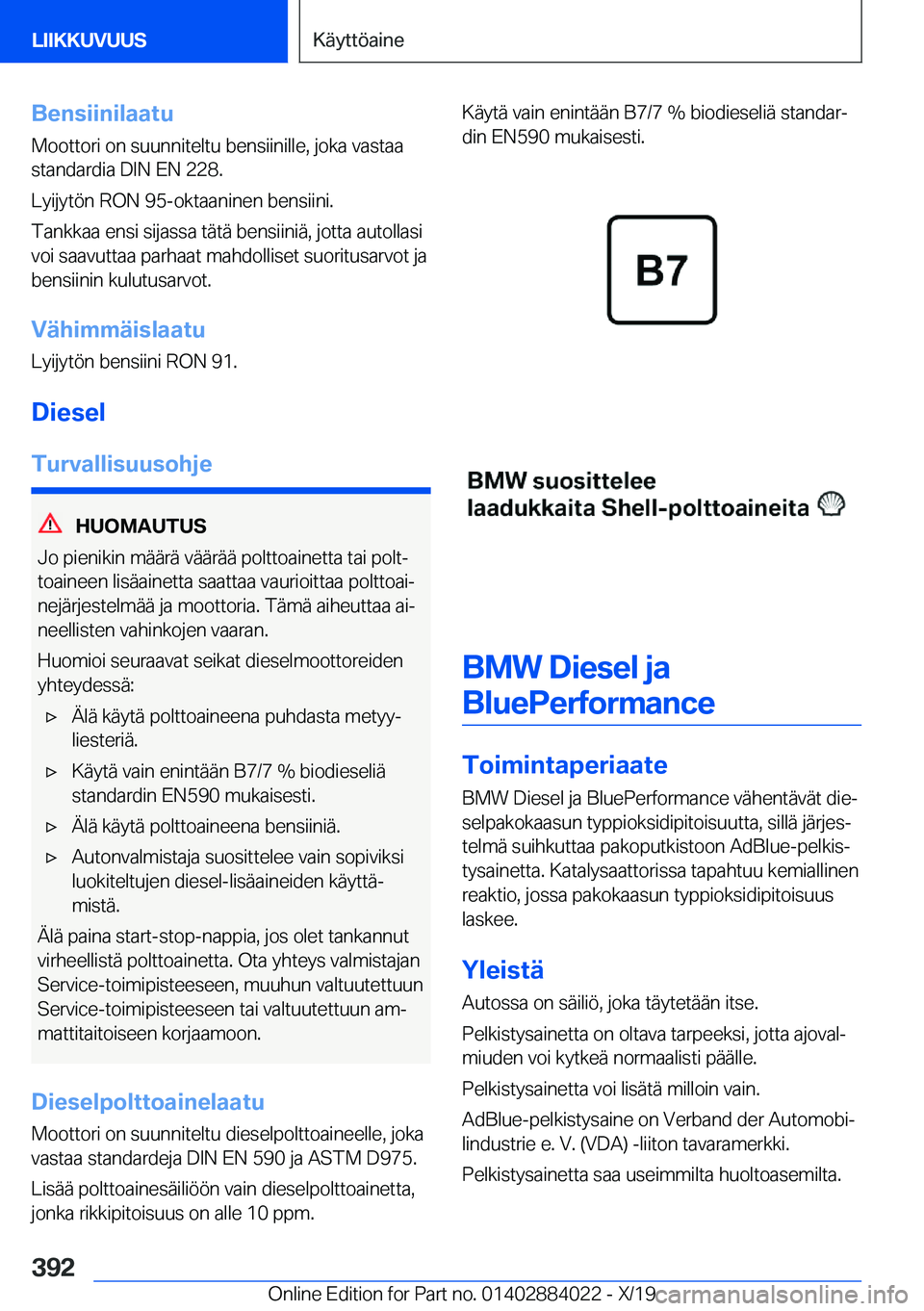 BMW X7 2020  Omistajan Käsikirja (in Finnish) �B�e�n�s�i�i�n�i�l�a�a�t�u�M�o�o�t�t�o�r�i��o�n��s�u�u�n�n�i�t�e�l�t�u��b�e�n�s�i�i�n�i�l�l�e�,��j�o�k�a��v�a�s�t�a�a
�s�t�a�n�d�a�r�d�i�a��D�I�N��E�N��2�2�8�.
�L�y�i�j�y�t�