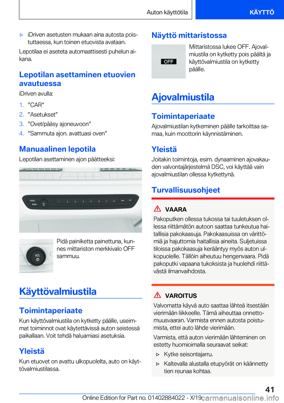 BMW X7 2020  Omistajan Käsikirja (in Finnish) 'x�i�D�r�i�v�e�n��a�s�e�t�u�s�t�e�n��m�u�k�a�a�n��a�i�n�a��a�u�t�o�s�t�a��p�o�i�sj
�t�u�t�t�a�e�s�s�a�,��k�u�n��t�o�i�n�e�n��e�t�u�o�v�i�s�t�a��a�v�a�t�a�a�n�.
�L�e�p�o�t�i�l�a�a��e�i�