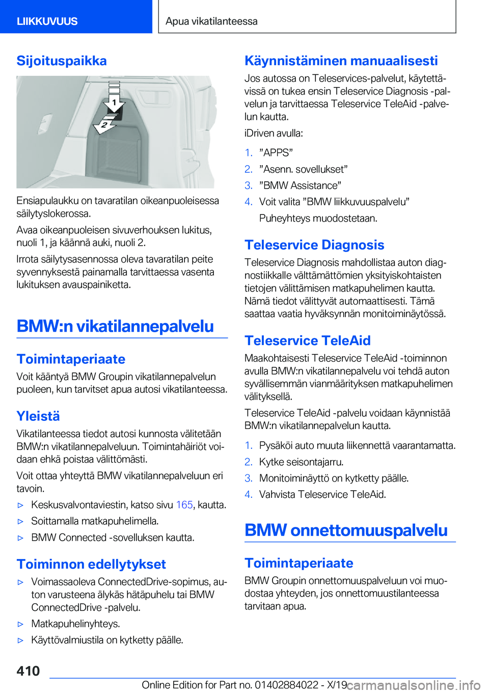 BMW X7 2020  Omistajan Käsikirja (in Finnish) �S�i�j�o�i�t�u�s�p�a�i�k�k�a
�E�n�s�i�a�p�u�l�a�u�k�k�u��o�n��t�a�v�a�r�a�t�i�l�a�n��o�i�k�e�a�n�p�u�o�l�e�i�s�e�s�s�a
�s�